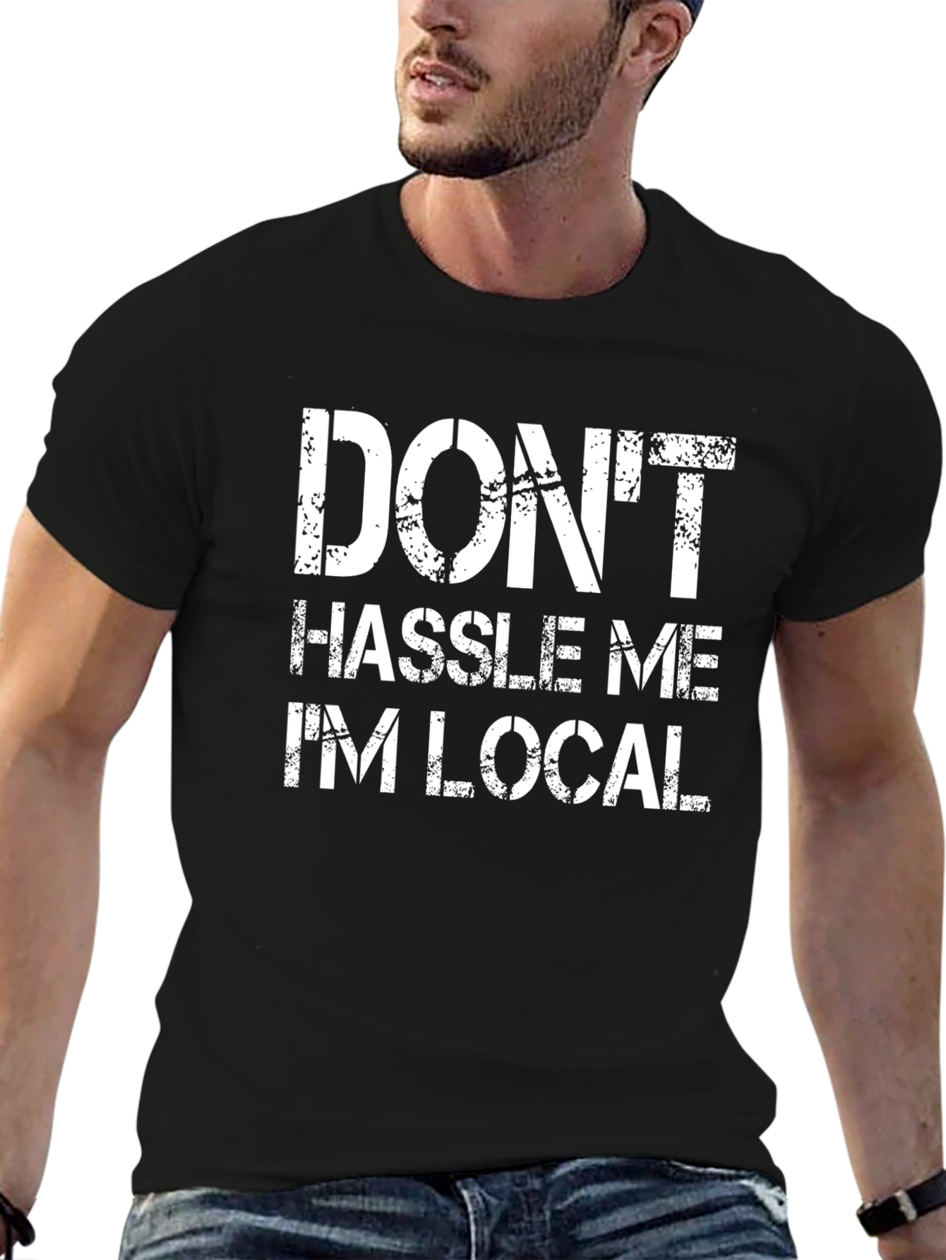 Dont Hassle Me Im Local Graphic Tee