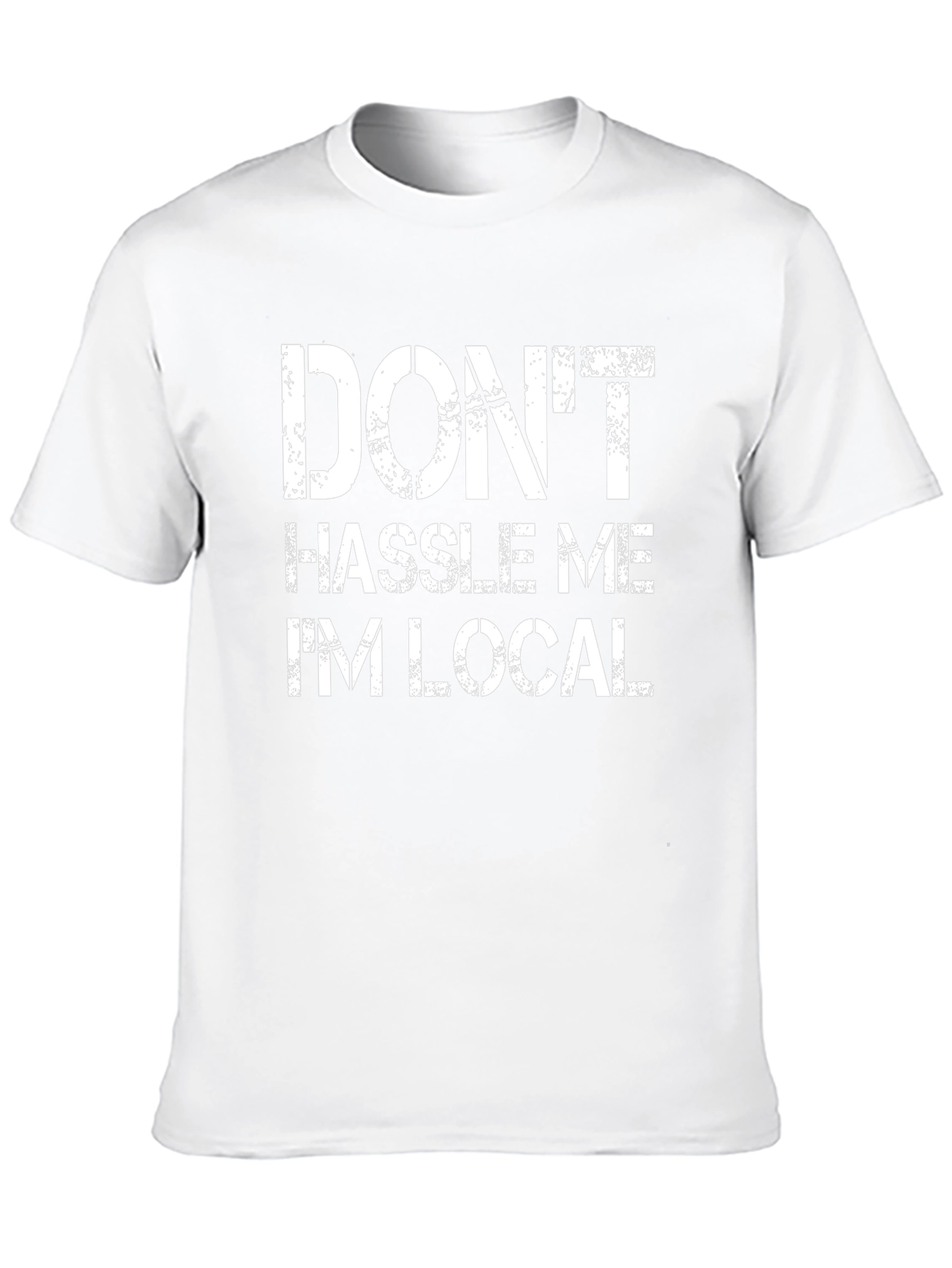 Dont Hassle Me Im Local Graphic Tee
