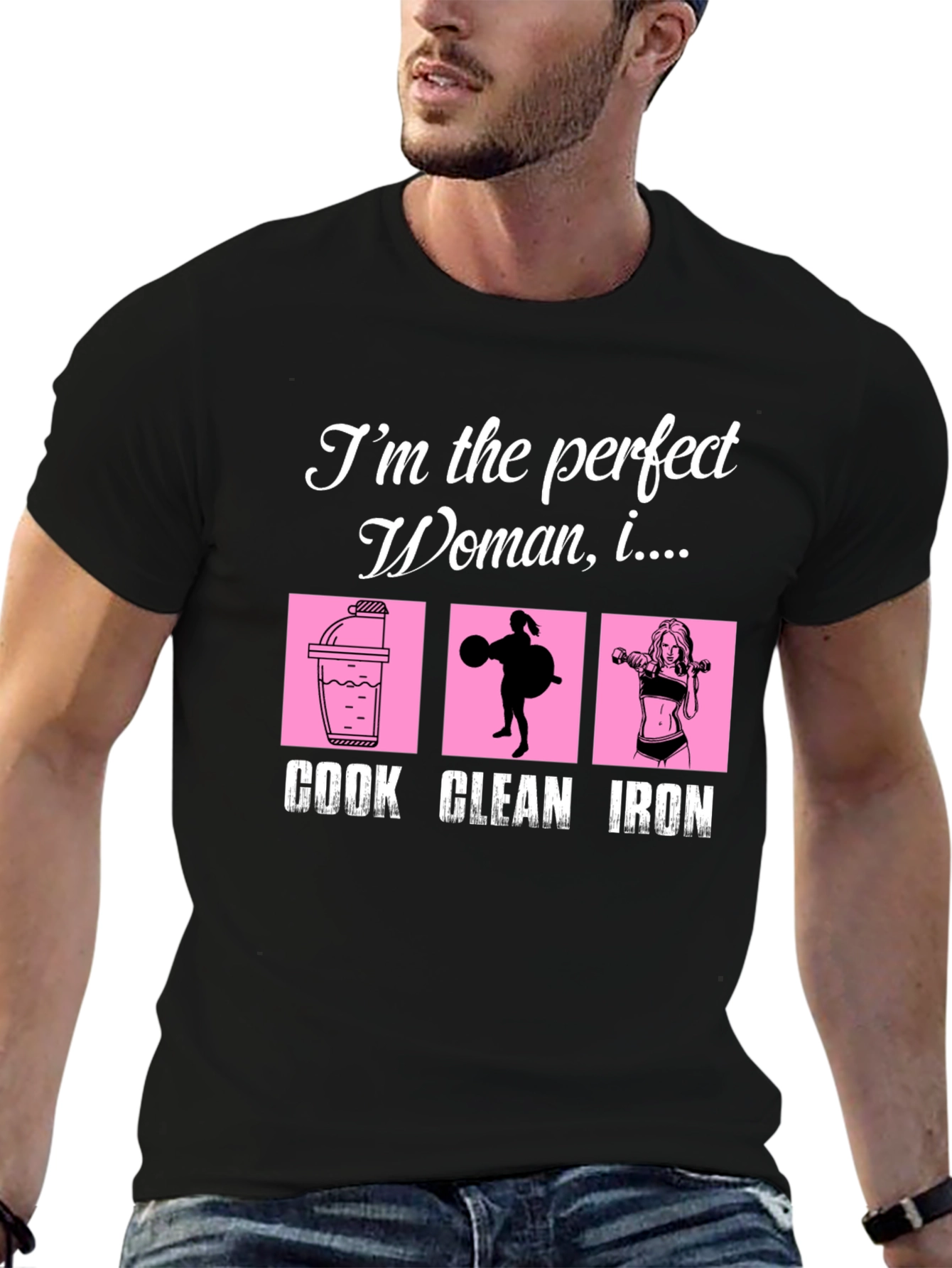 Perfect Woman Graphic T-Shirt - Cook Clean Iron!