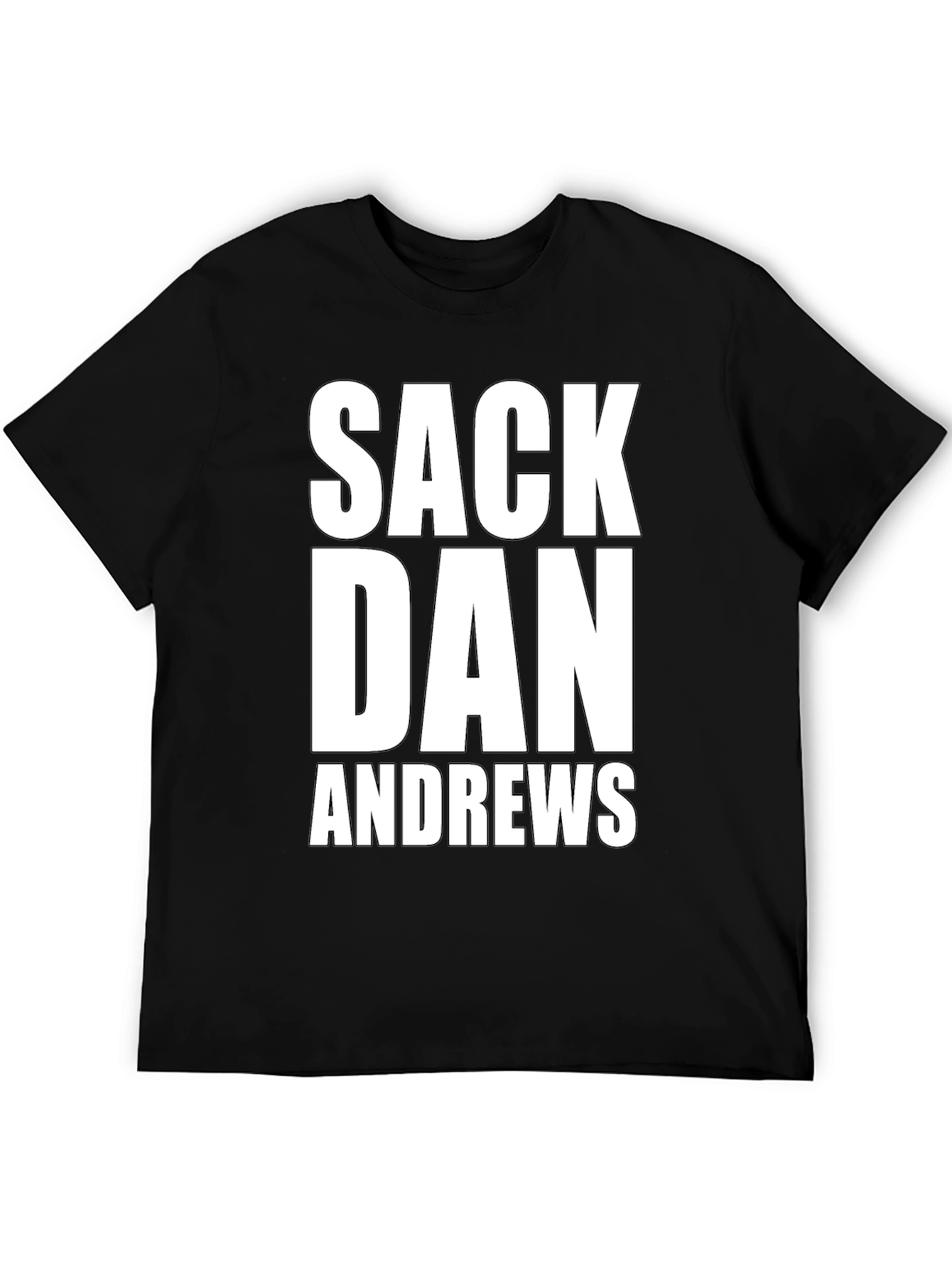Sack Dan Andrews T-Shirt - Bold Political Statement Tee