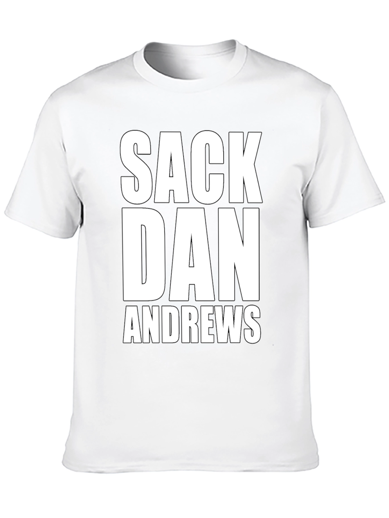 Sack Dan Andrews T-Shirt - Bold Political Statement Tee