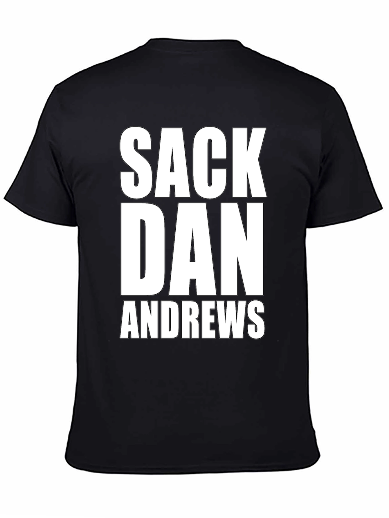 Sack Dan Andrews T-Shirt - Bold Political Statement Tee