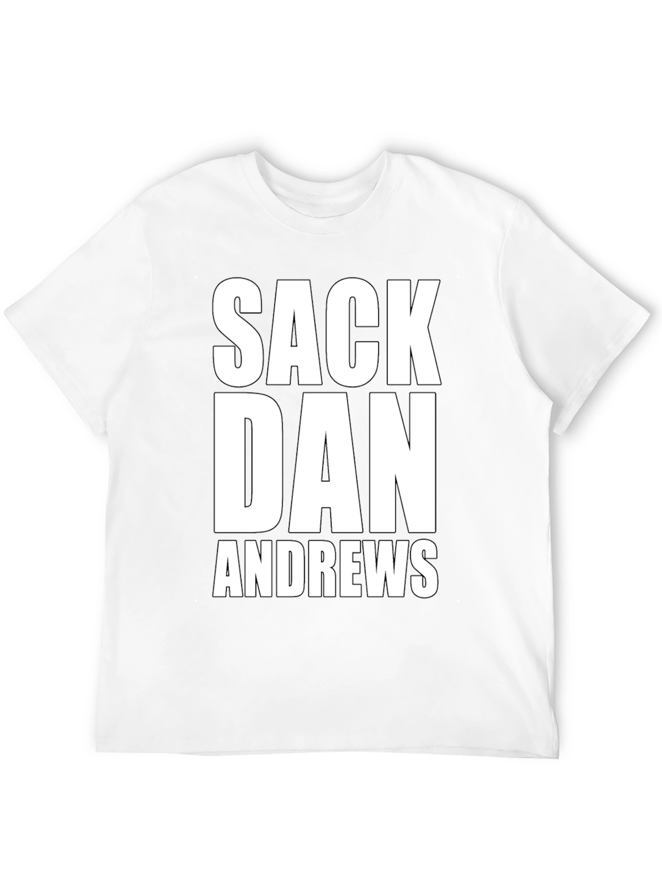 Sack Dan Andrews T-Shirt - Bold Political Statement Tee