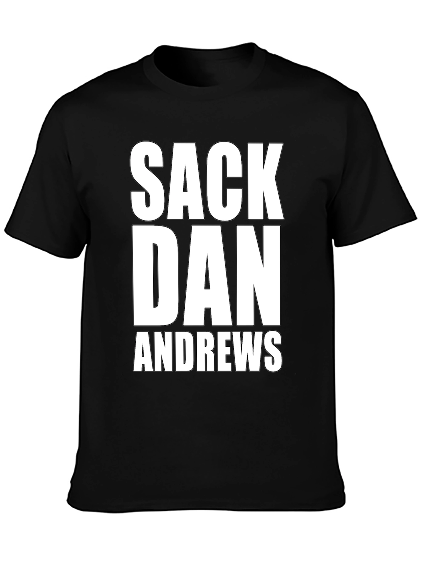 Sack Dan Andrews T-Shirt - Bold Political Statement Tee