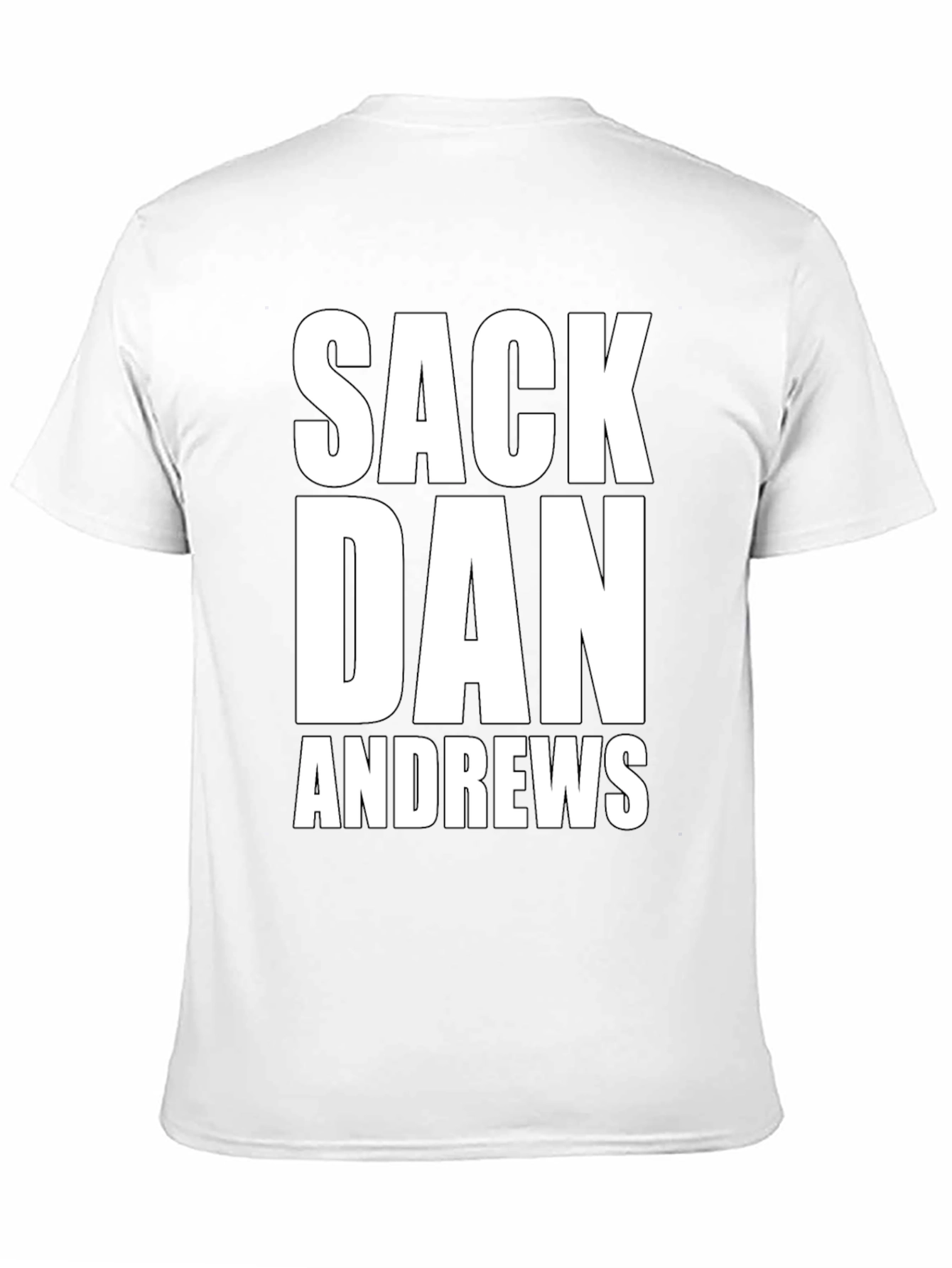 Sack Dan Andrews T-Shirt - Bold Political Statement Tee