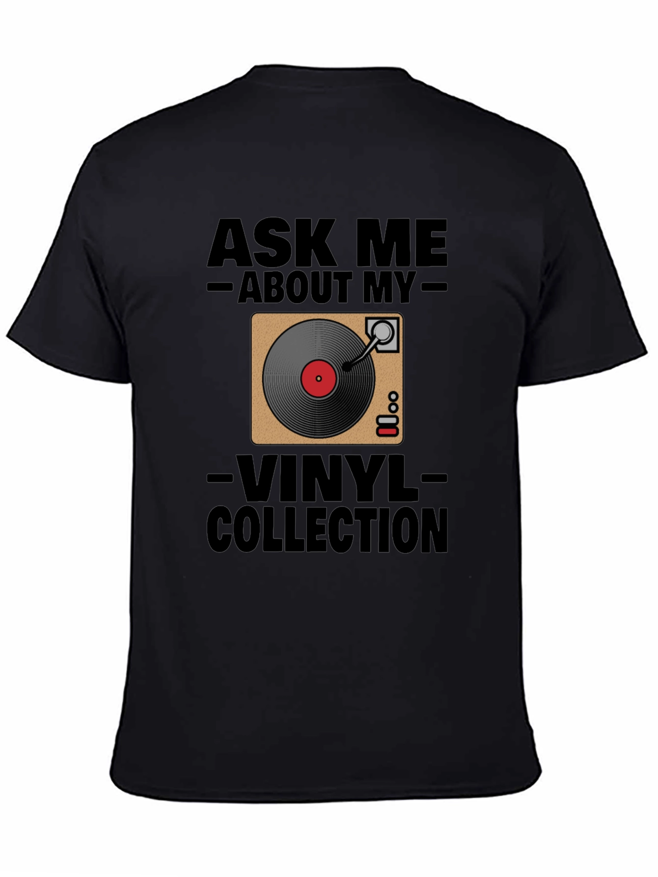 Ask Me About My Vinyl Collection Black T-Shirt