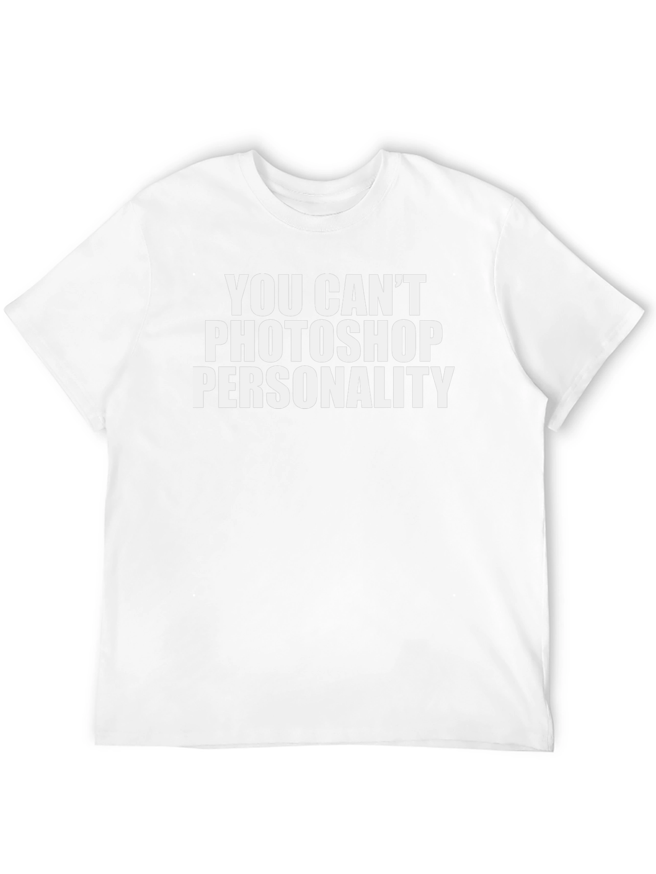 Funny You Cant Photoshop Personality Black T-Shirt