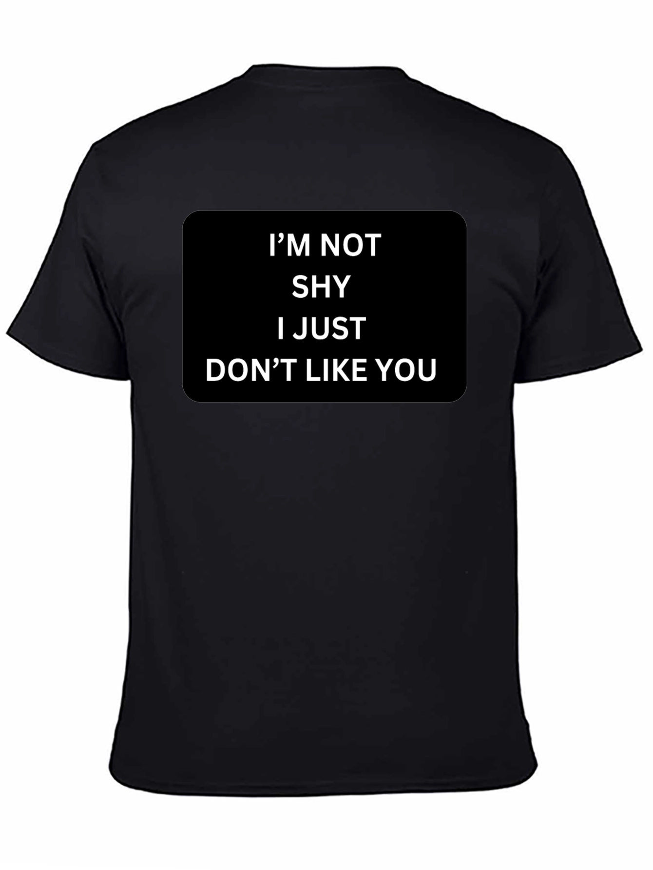 Funny Sarcastic Graphic T-Shirt - Im Not Shy