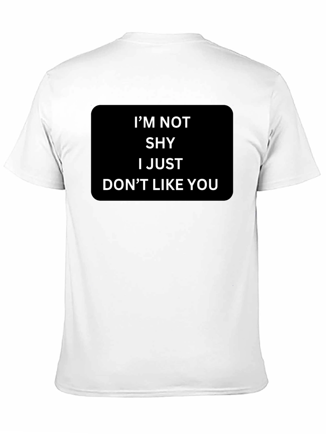 Funny Sarcastic Graphic T-Shirt - Im Not Shy