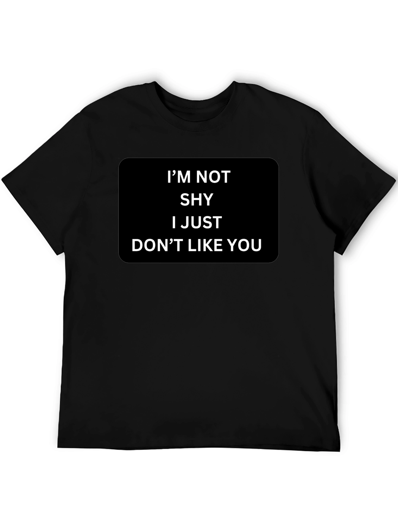 Funny Sarcastic Graphic T-Shirt - Im Not Shy