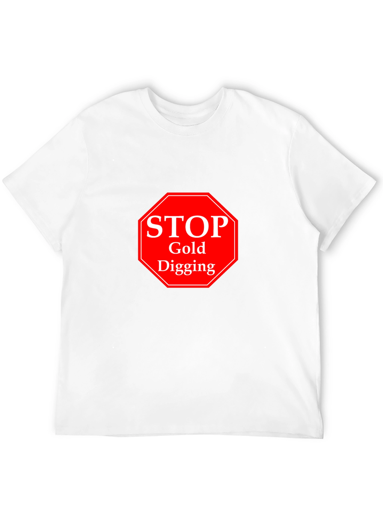 Stop Gold Digging Black T-Shirt