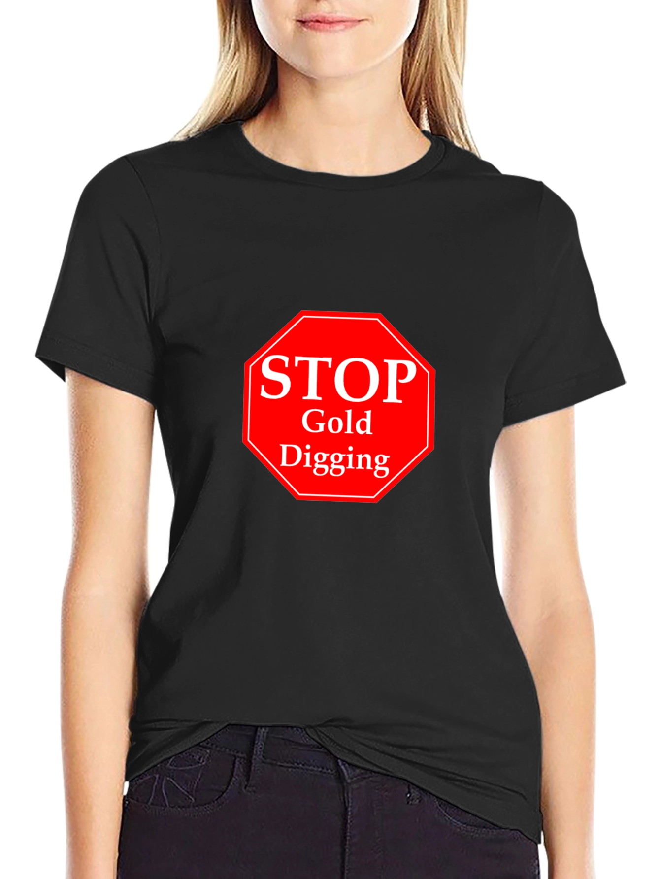 Stop Gold Digging Black T-Shirt