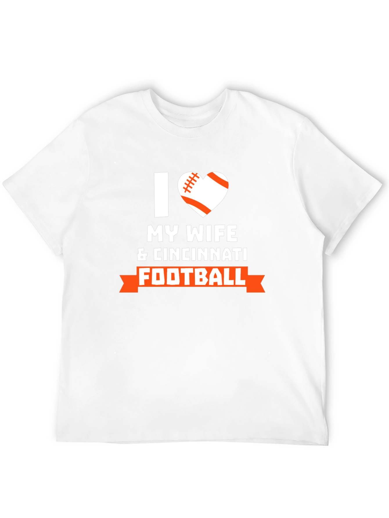 I Love My Wife & Cincinnati Football T-Shirt