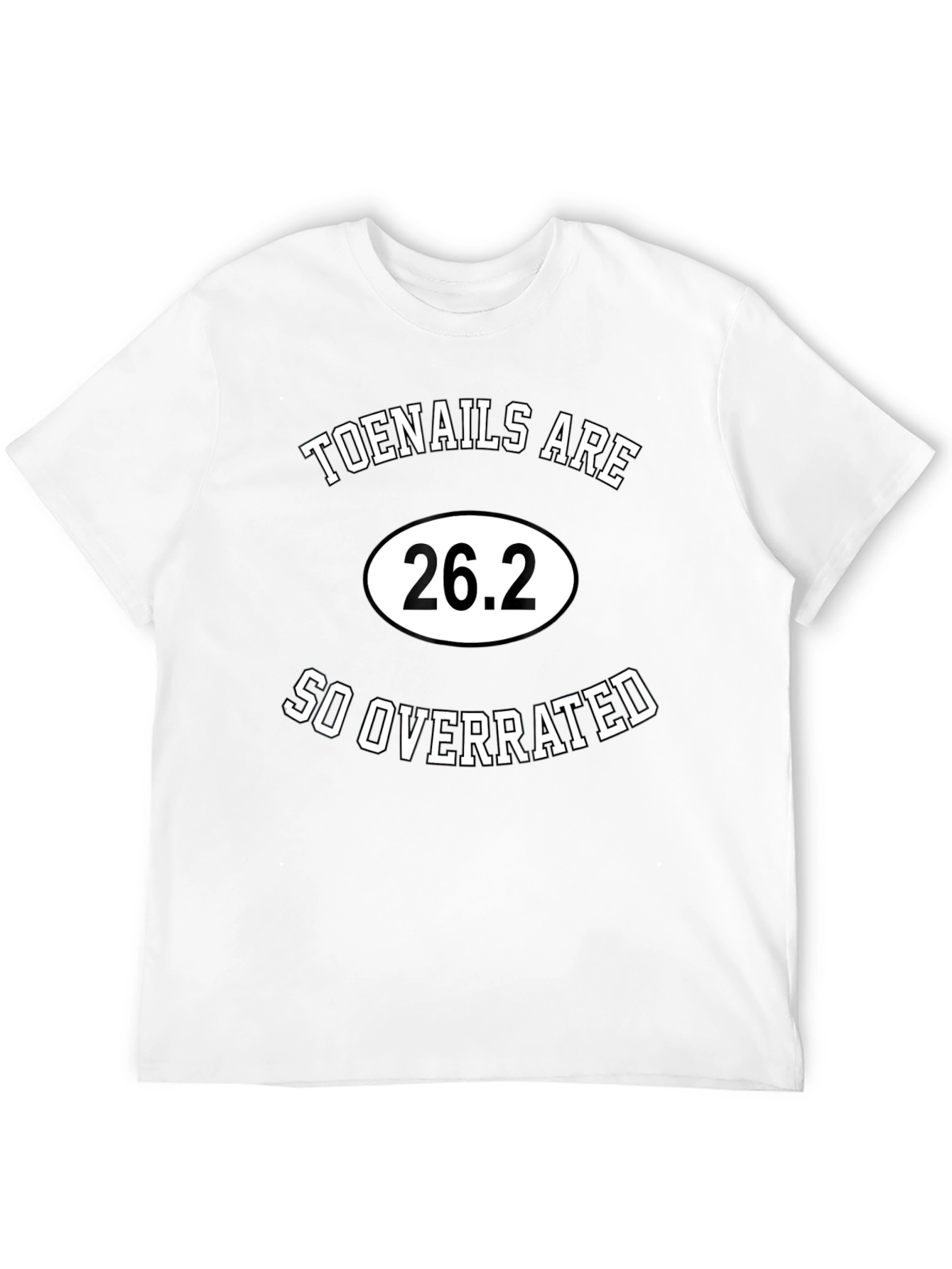 Toenails are so Overrated Marathon Runner T-shirt