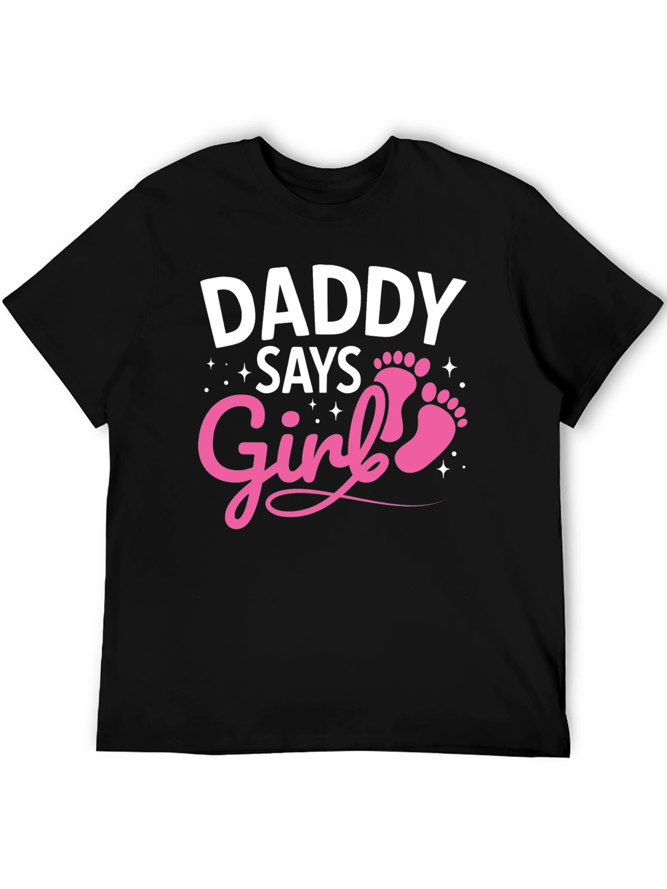 Daddy Says Girl T-Shirt - New Baby Announcement Tee