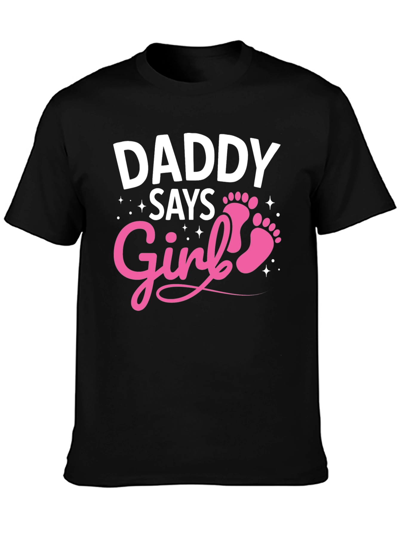 Daddy Says Girl T-Shirt - New Baby Announcement Tee