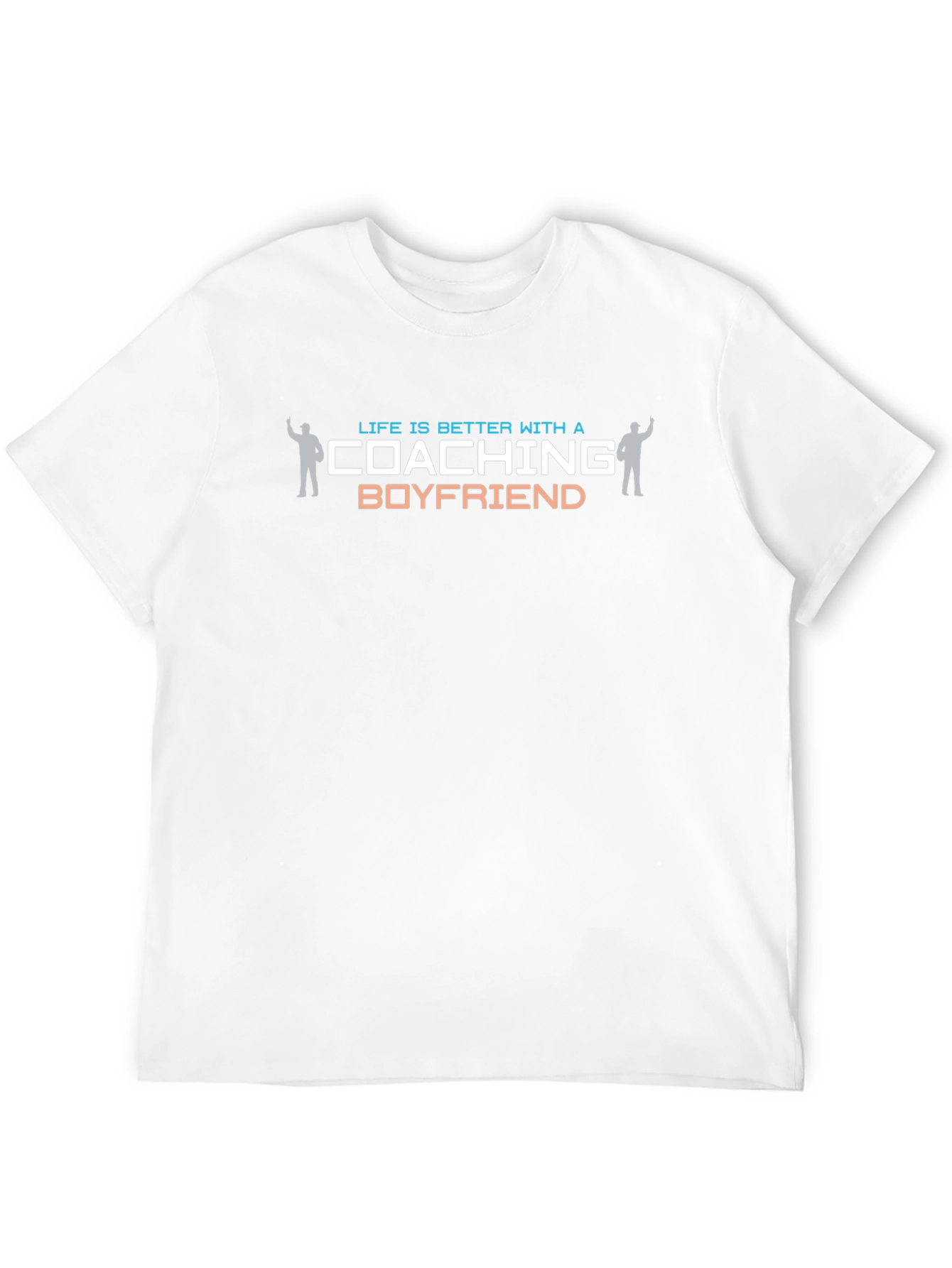 Life is Better with a Coaching Boyfriend T-Shirt