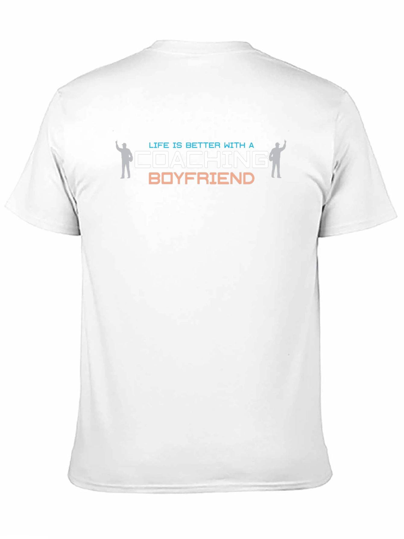 Life is Better with a Coaching Boyfriend T-Shirt