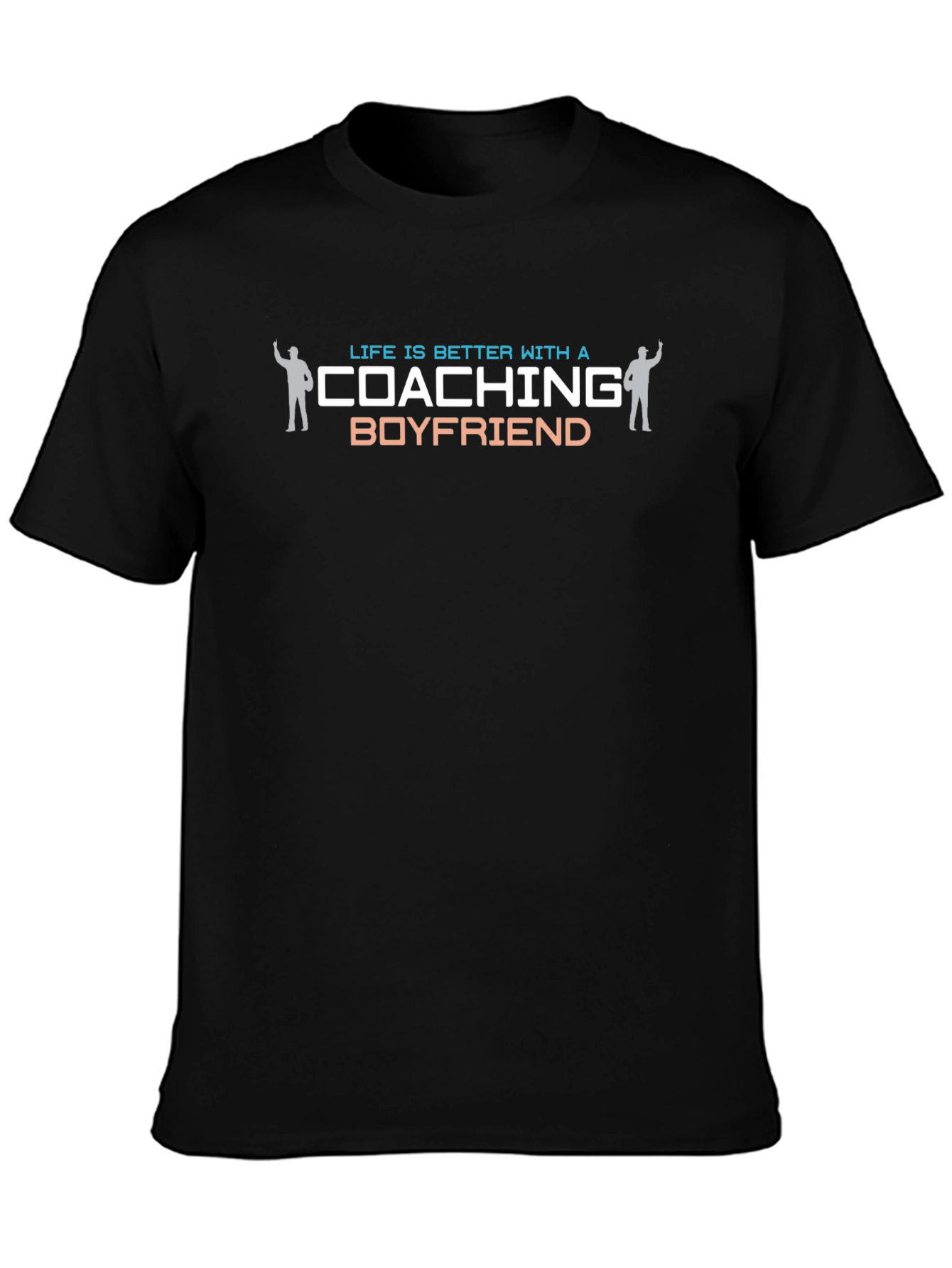 Life is Better with a Coaching Boyfriend T-Shirt