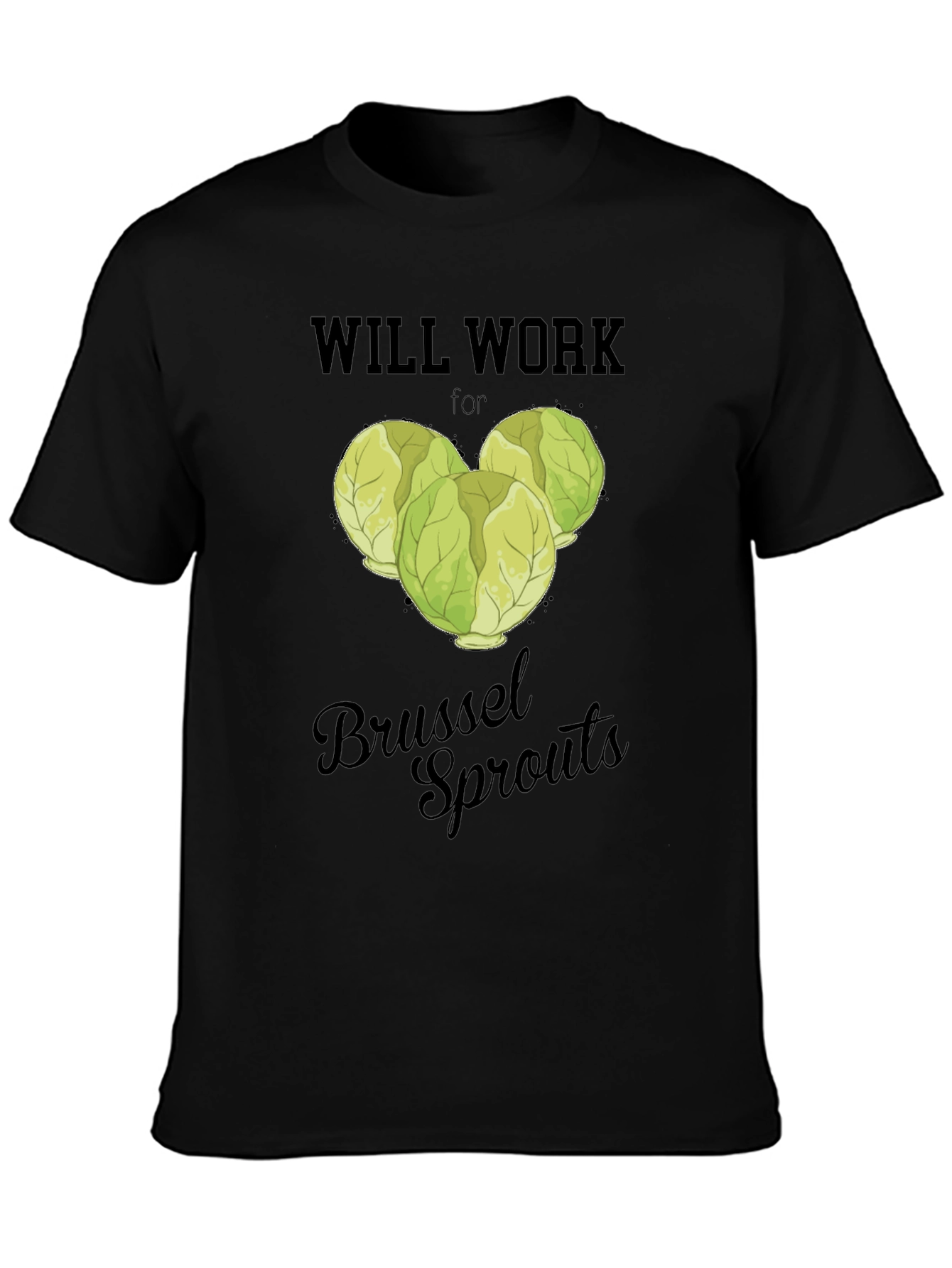 Will Work for Brussel Sprouts T-Shirt