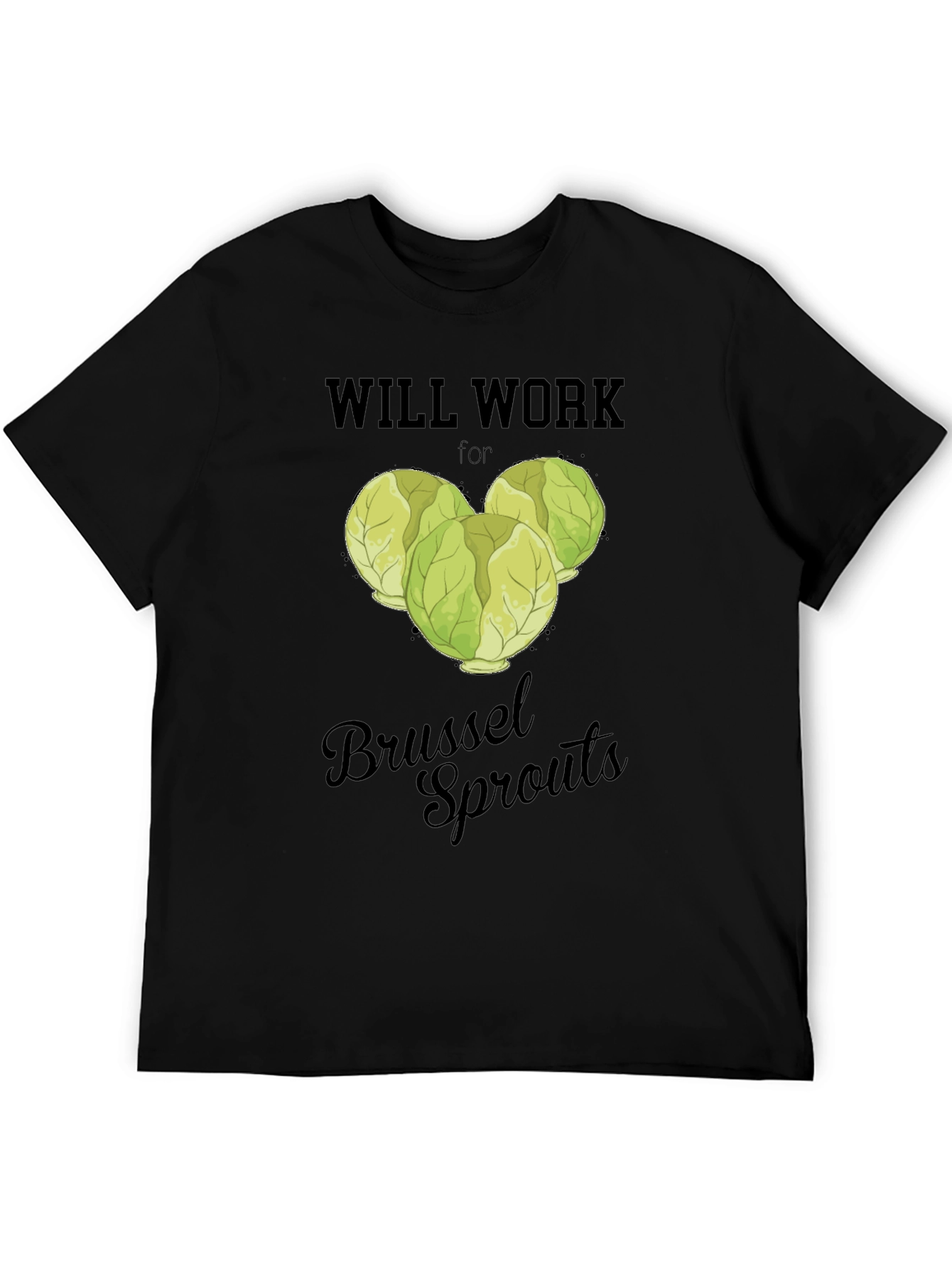 Will Work for Brussel Sprouts T-Shirt