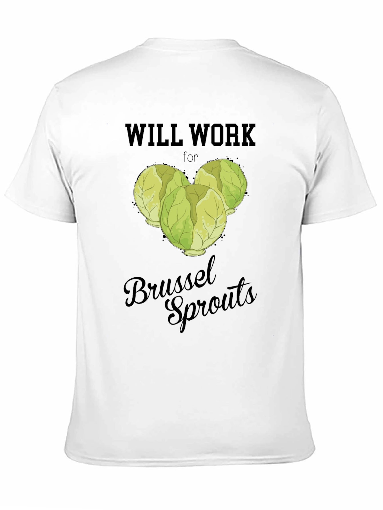 Will Work for Brussel Sprouts T-Shirt