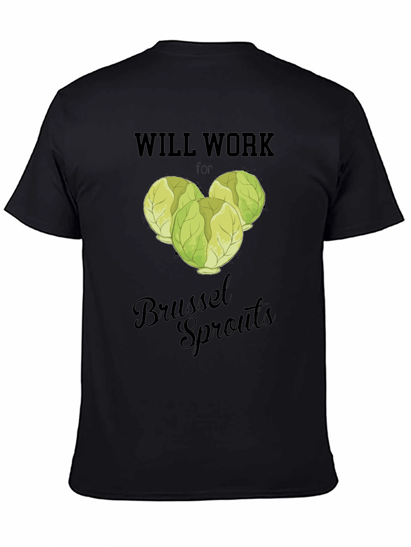 Will Work for Brussel Sprouts T-Shirt