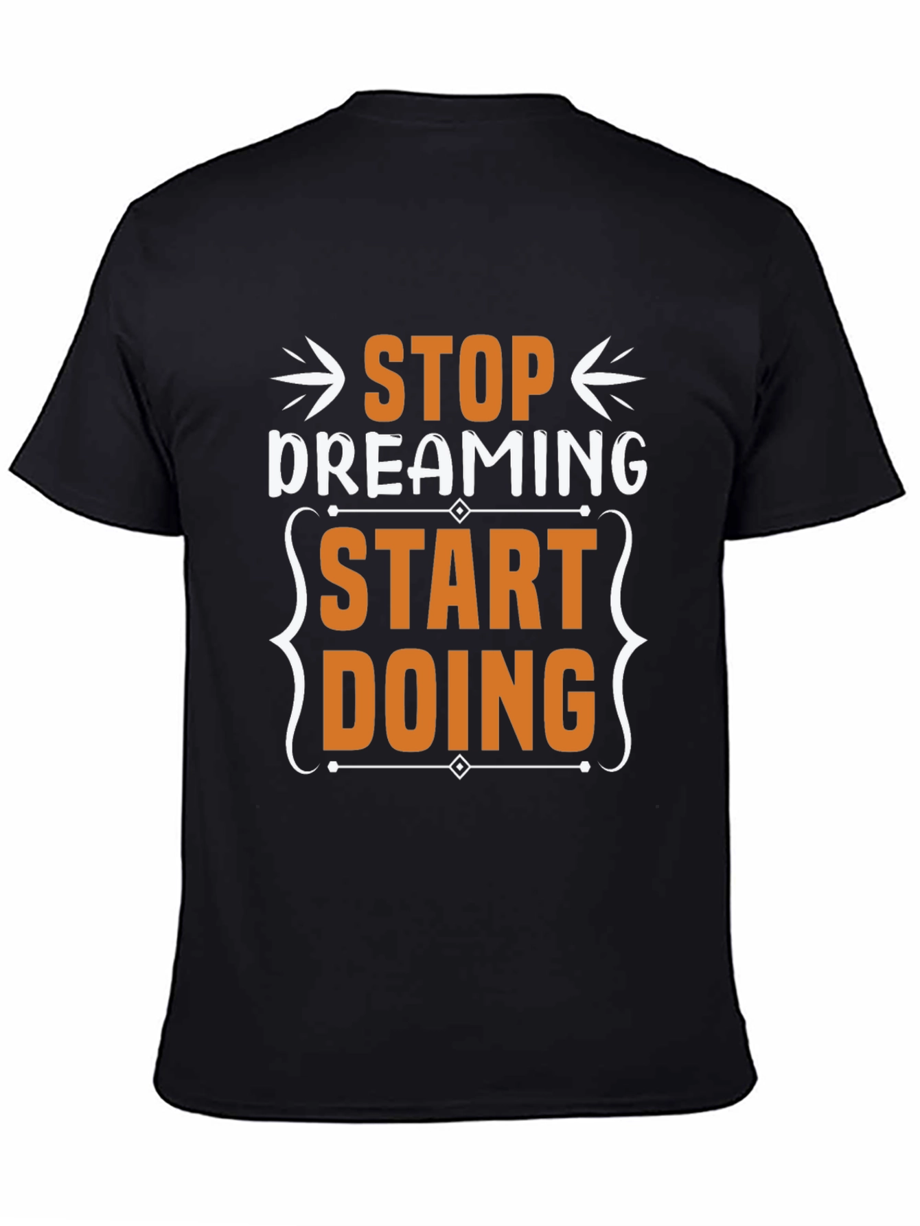 Stop Dreaming Start Doing Graphic T-Shirt
