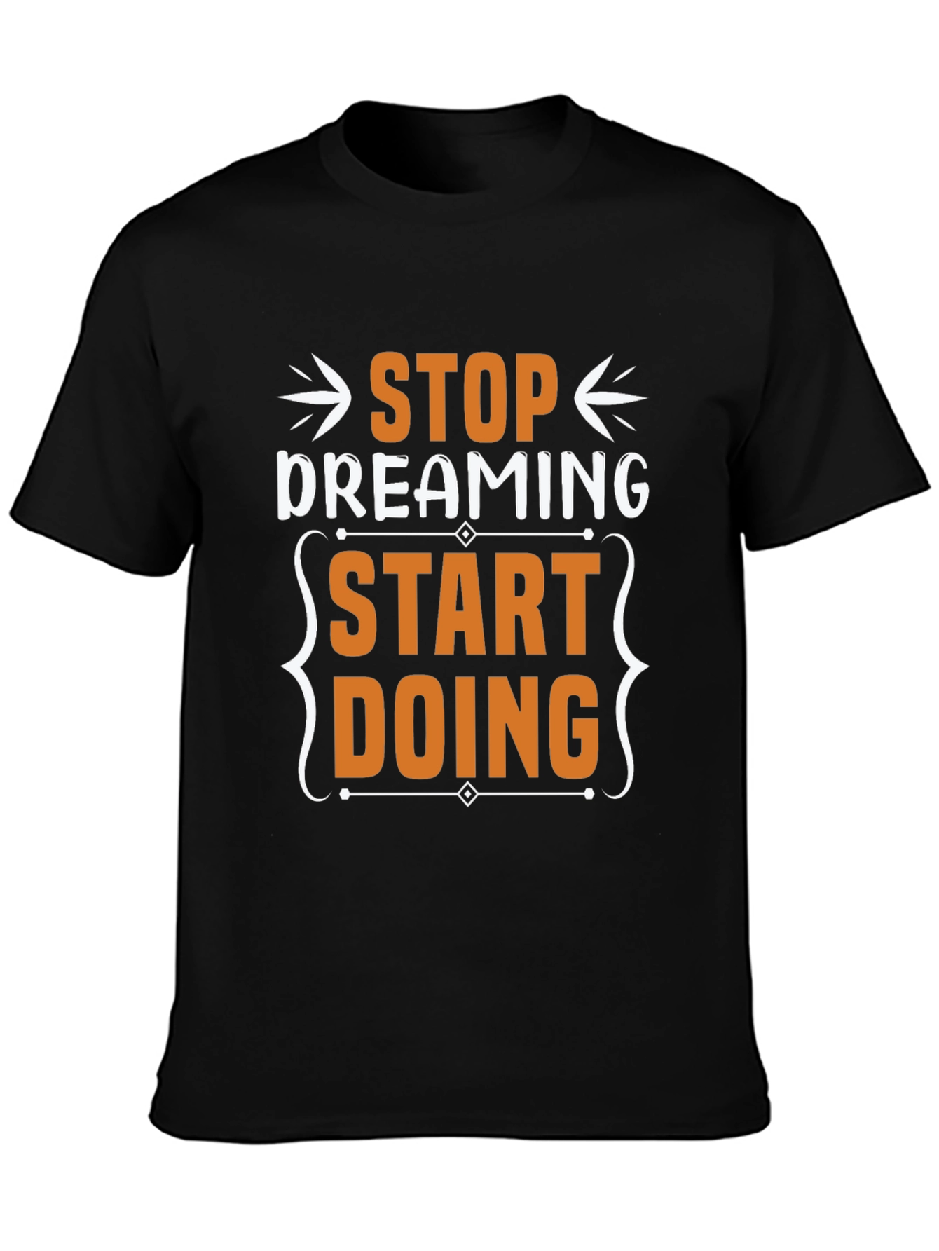 Stop Dreaming Start Doing Graphic T-Shirt