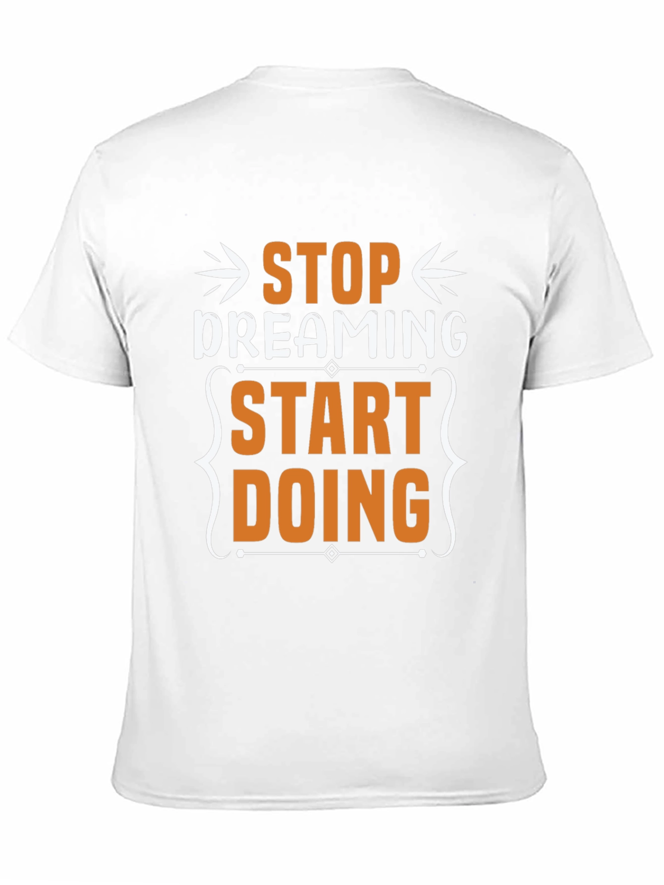 Stop Dreaming Start Doing Graphic T-Shirt