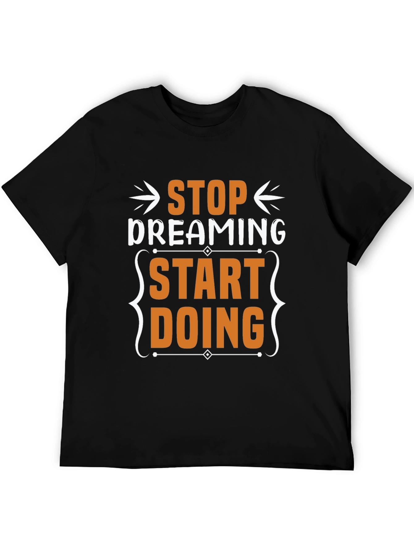 Stop Dreaming Start Doing Graphic T-Shirt