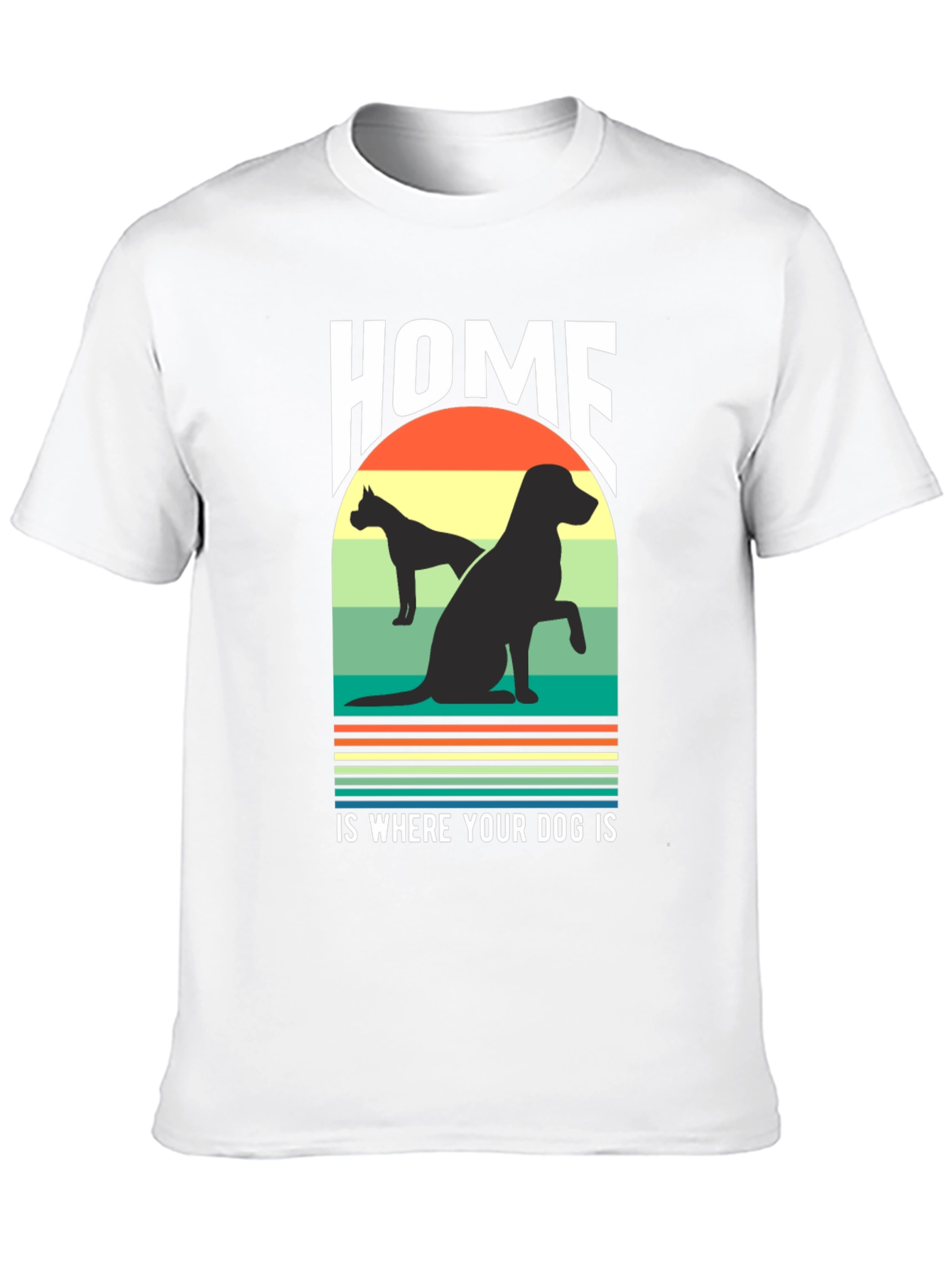 Home Is Where Your Dog Is Graphic T-Shirt