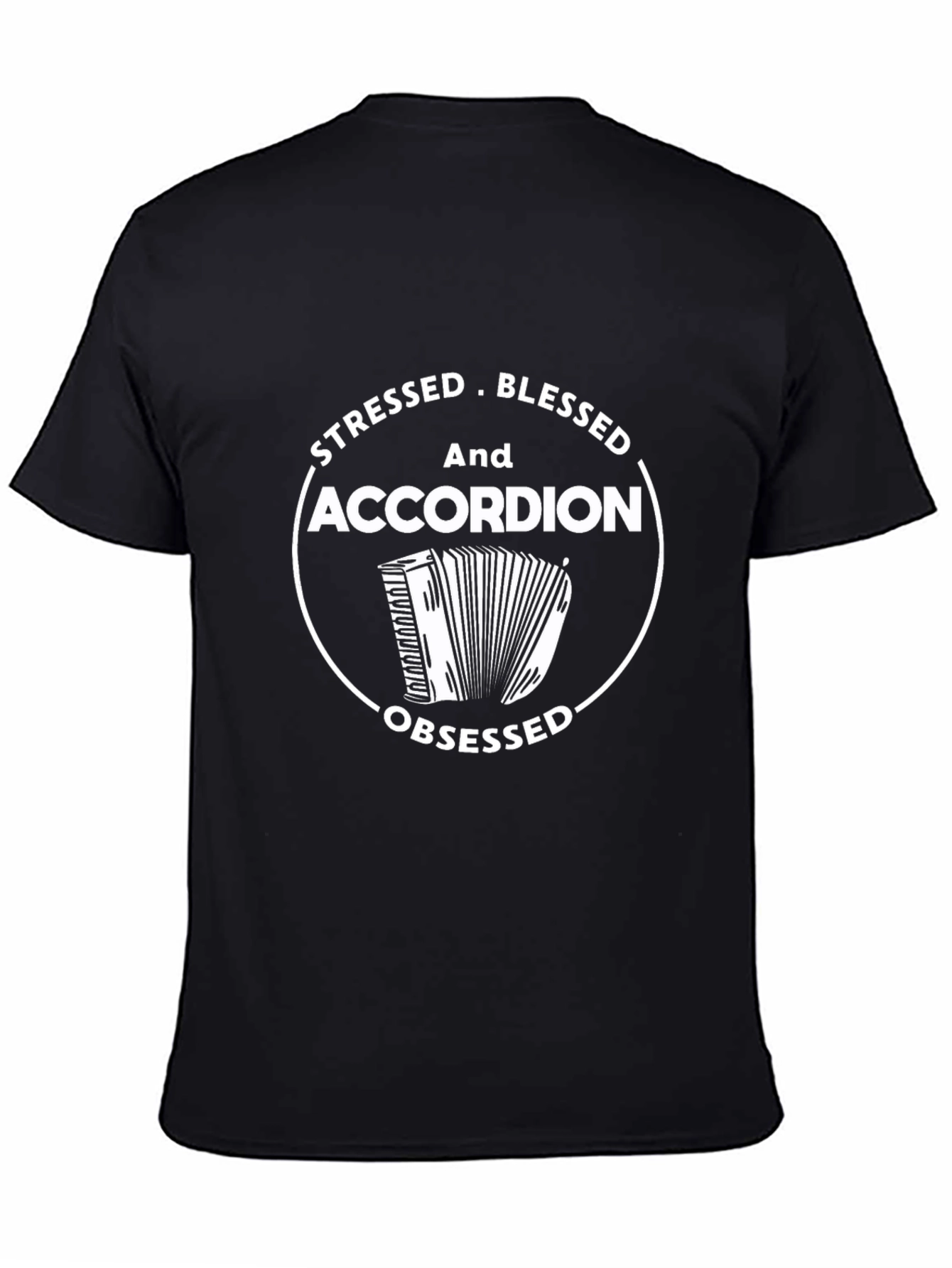 Stressed Blessed Accordion Obsessed Black T-Shirt