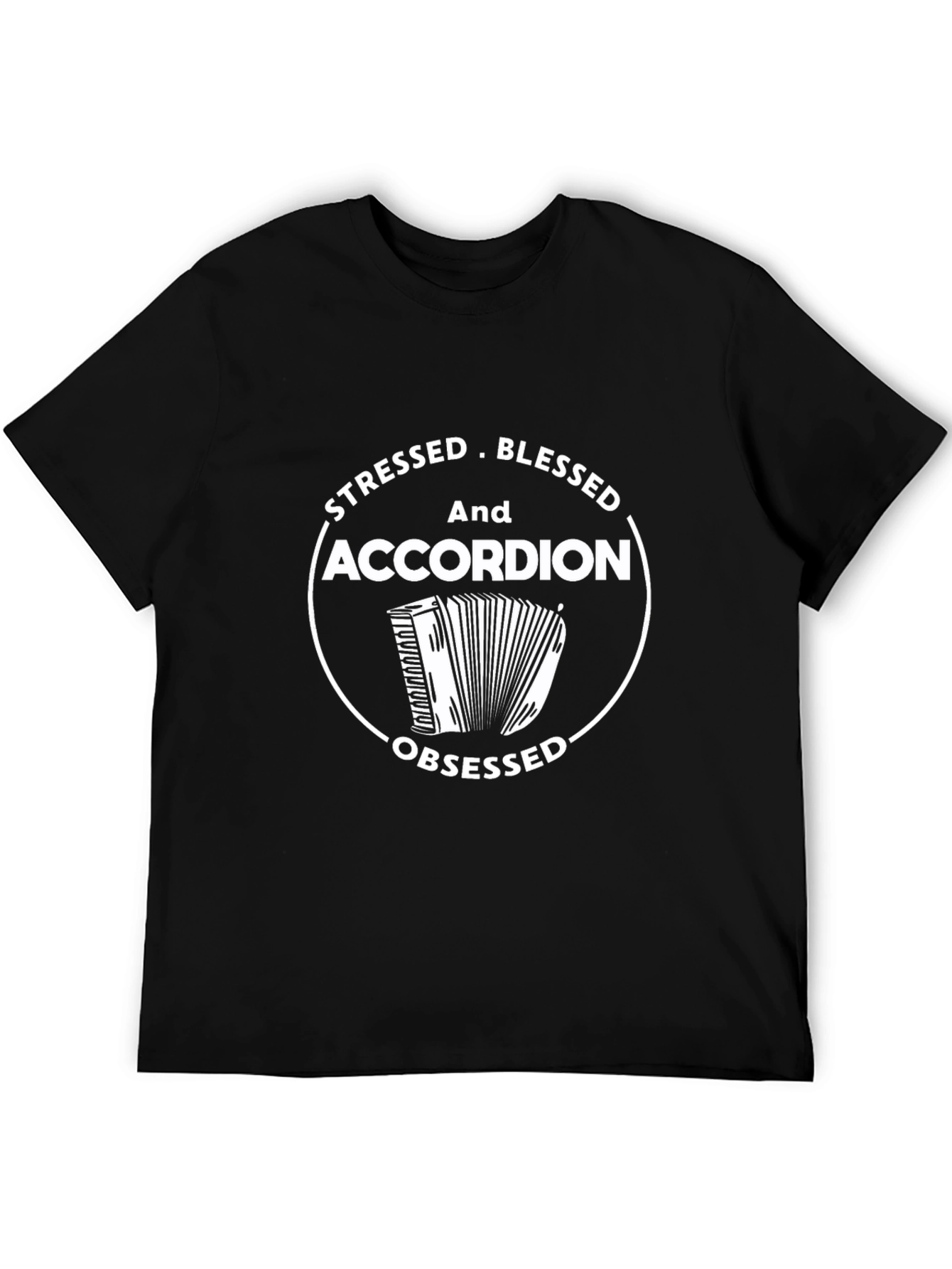 Stressed Blessed Accordion Obsessed Black T-Shirt