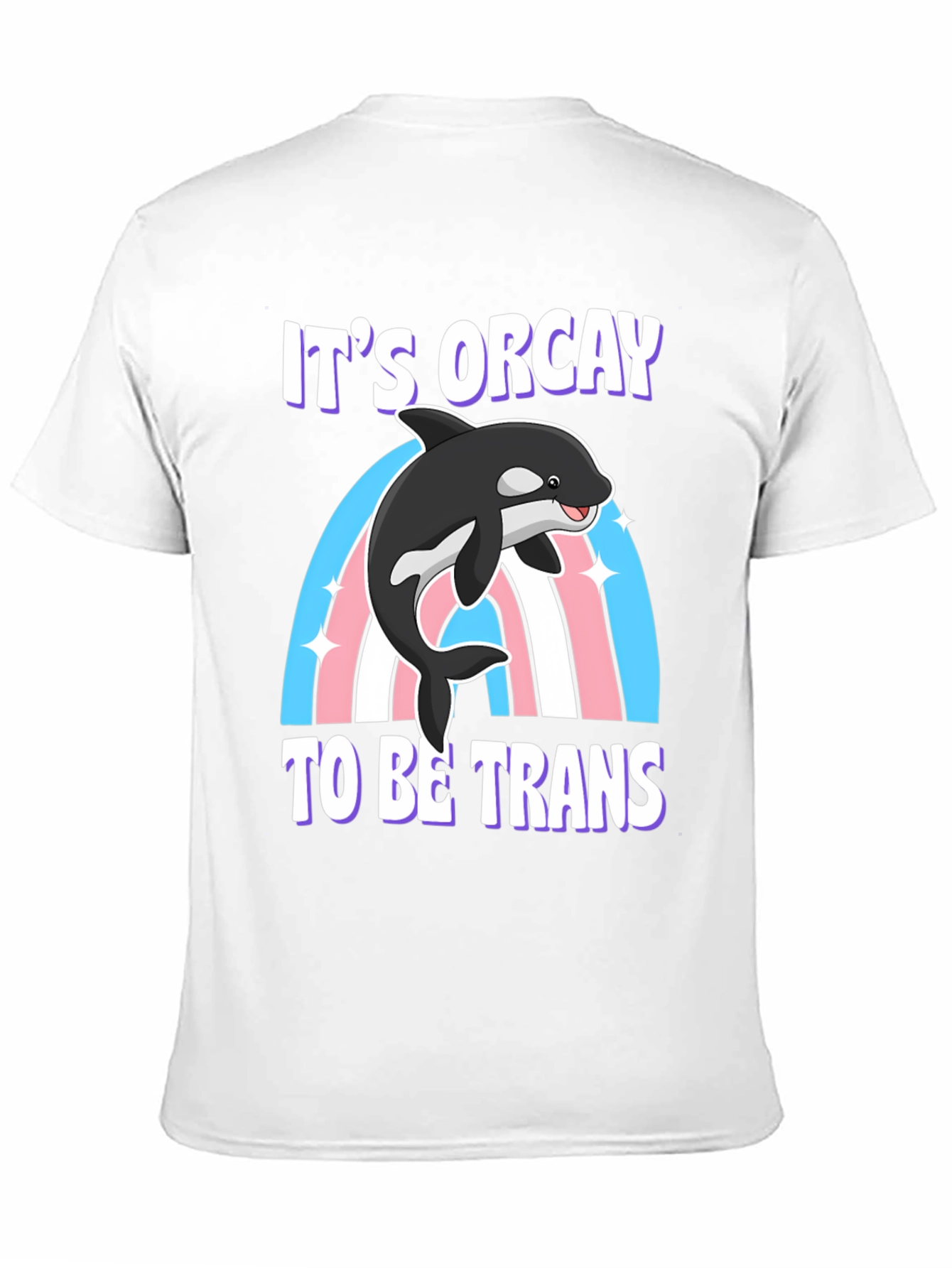 Its Orcay To Be Trans T-Shirt
