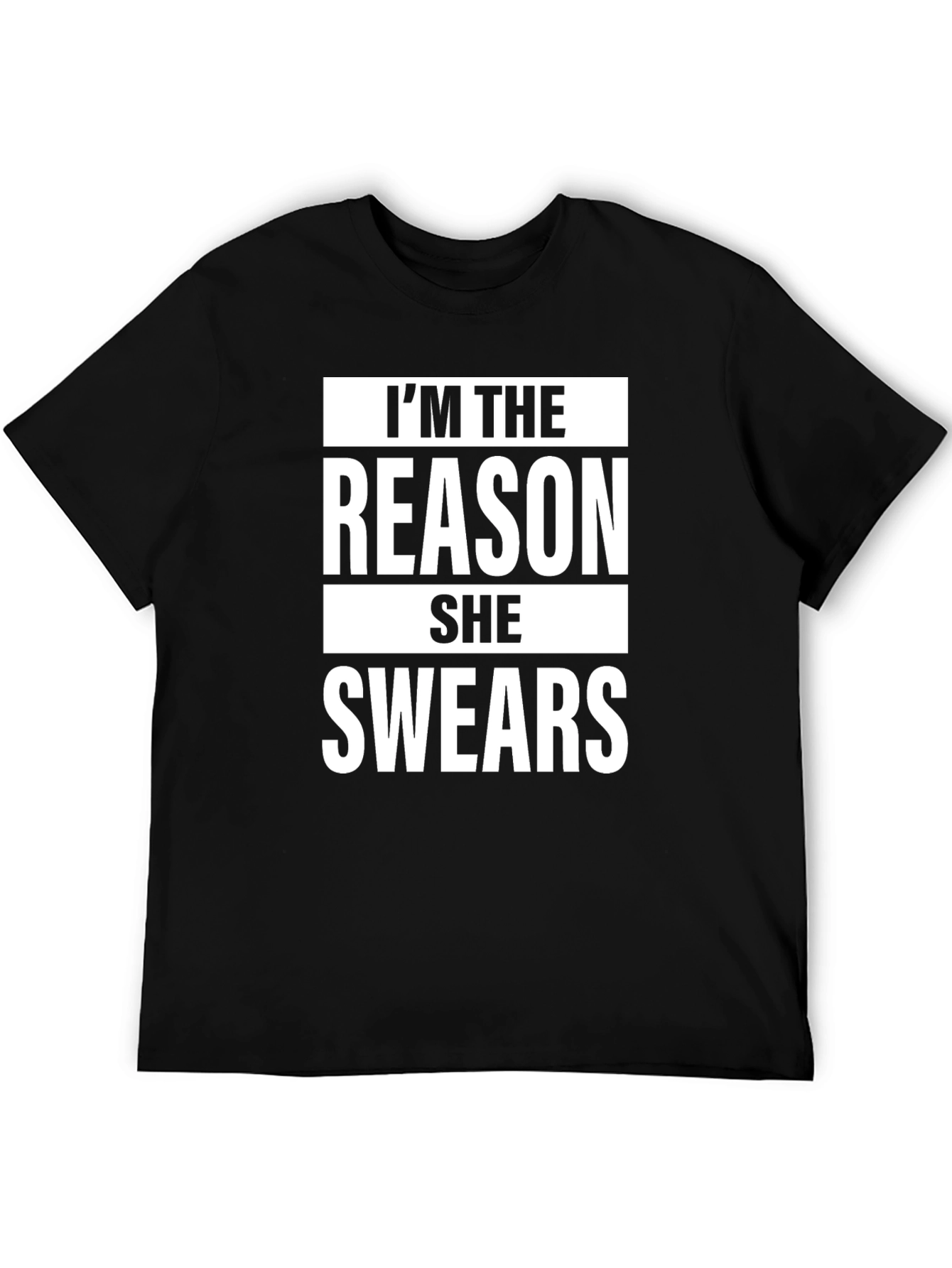 Im The Reason She Swears T-Shirt Funny Graphic Tee