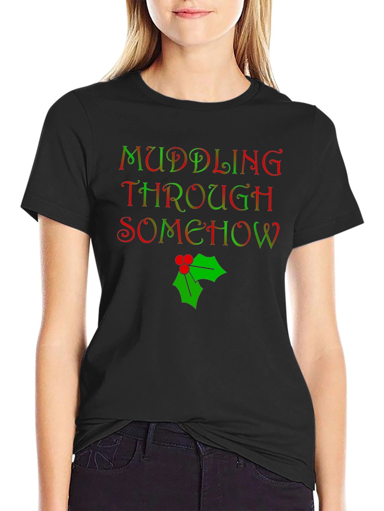 Muddling Through Somehow Christmas T-Shirt