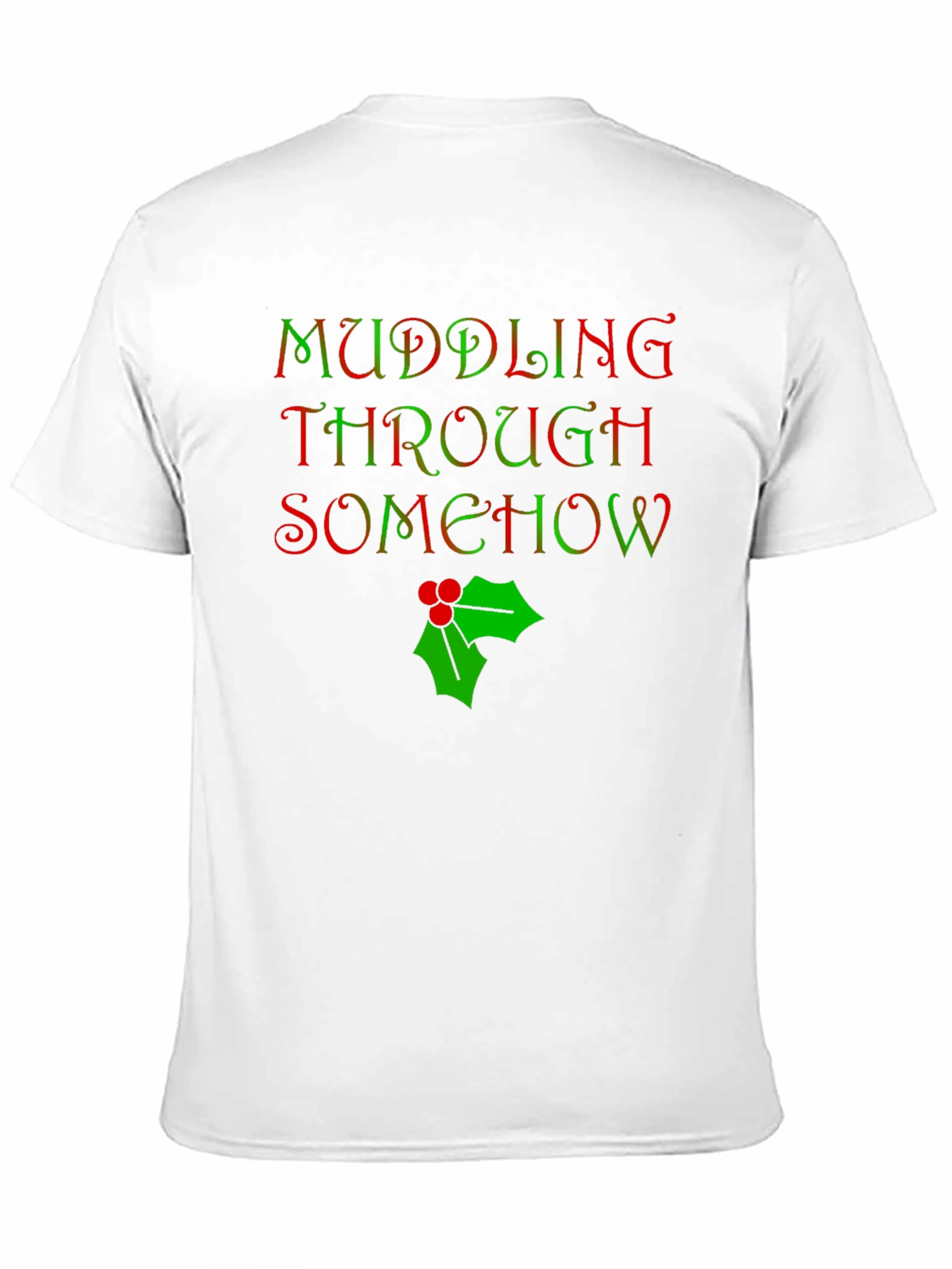 Muddling Through Somehow Christmas T-Shirt