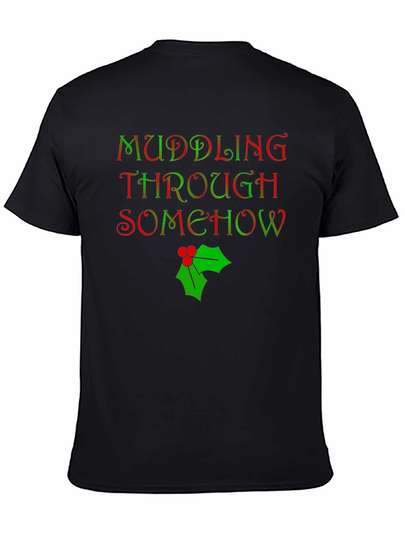 Muddling Through Somehow Christmas T-Shirt