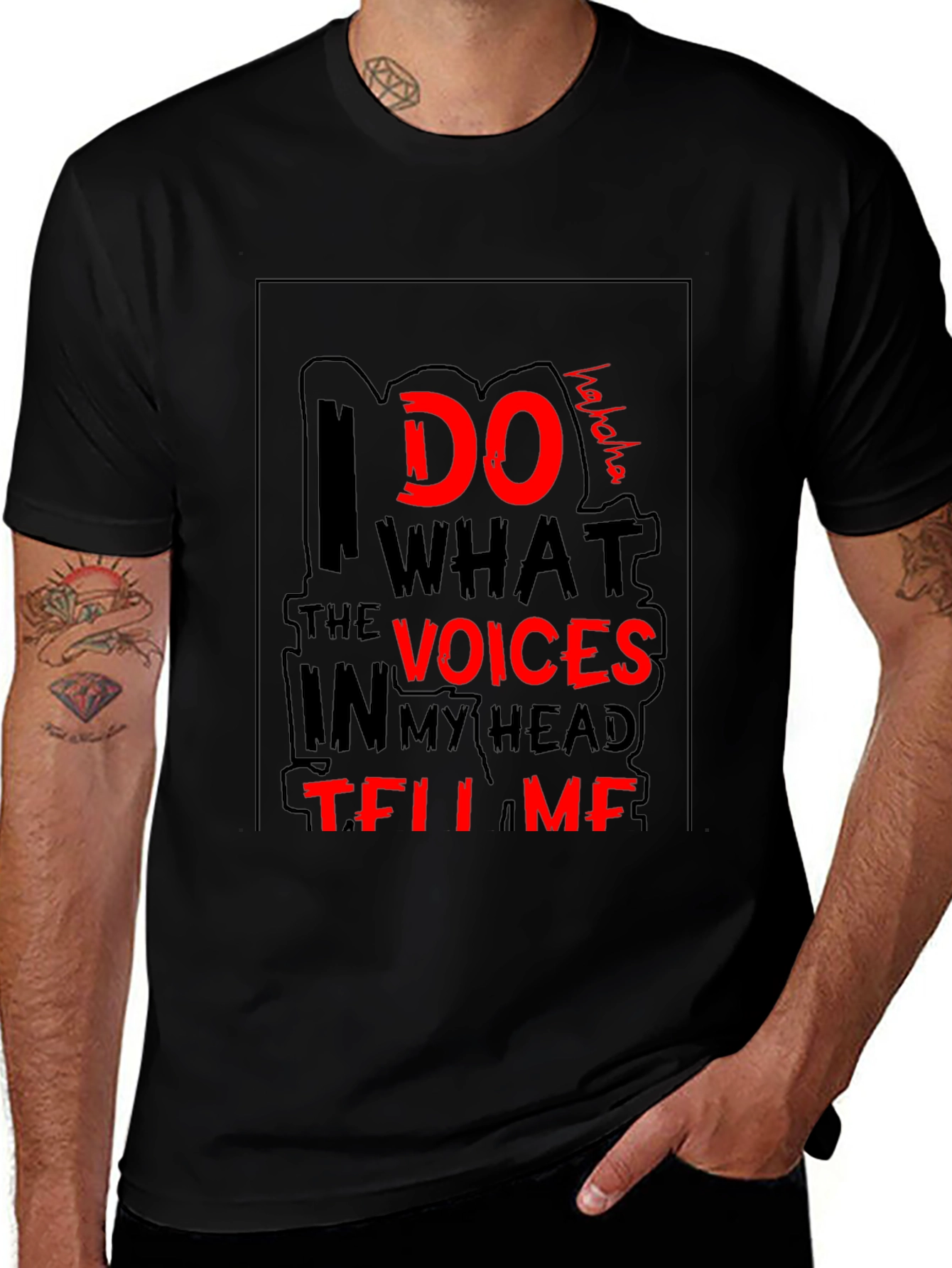 I Do What the Voices Tell Me T-Shirt