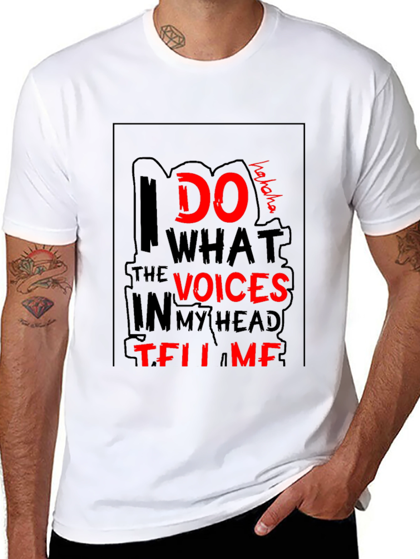 I Do What the Voices Tell Me T-Shirt