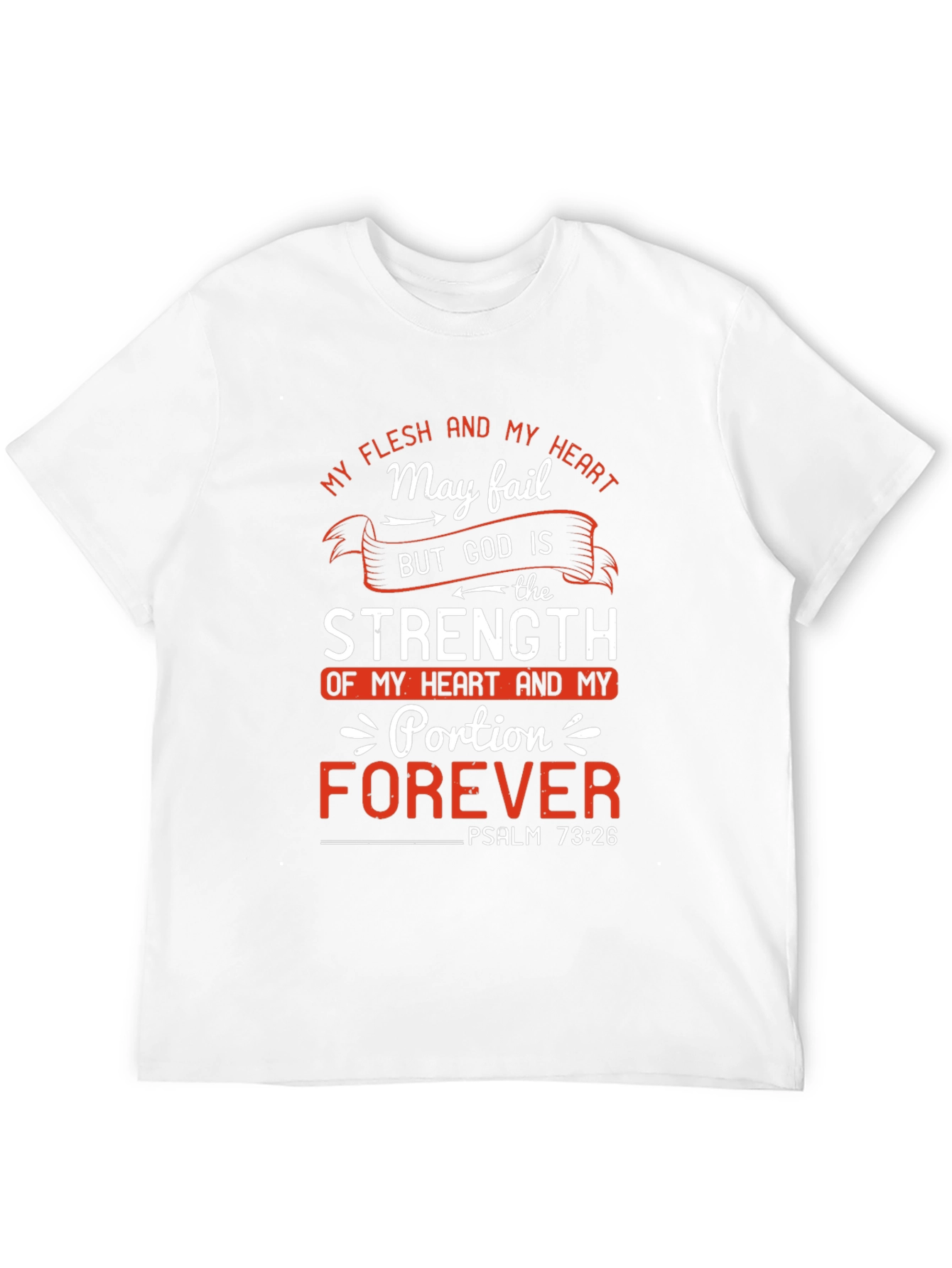 Faith-Based Tee: God is My Strength Psalm 73:26
