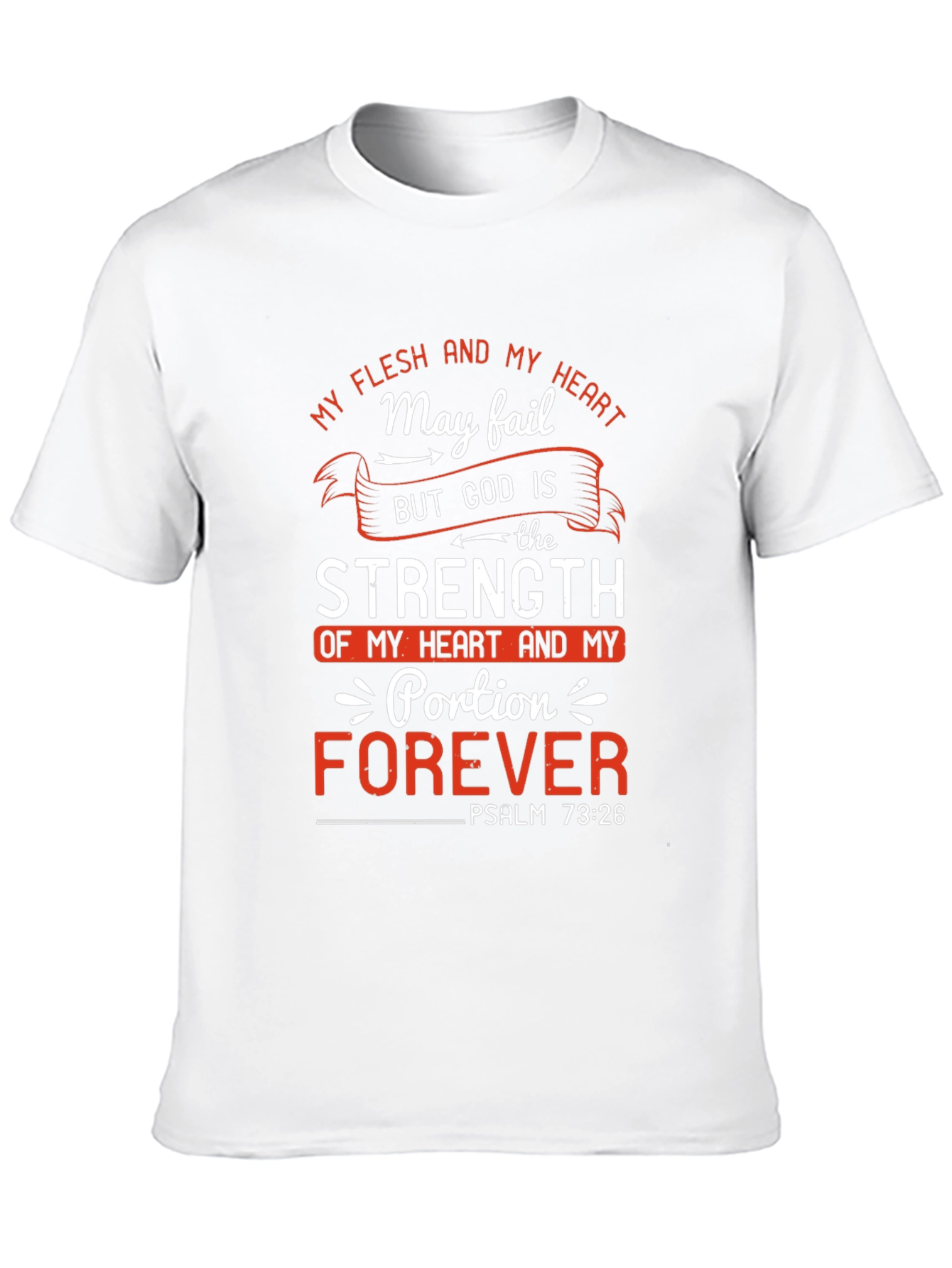 Faith-Based Tee: God is My Strength Psalm 73:26