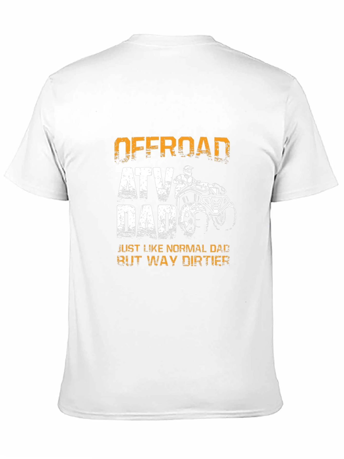 Offroad ATV Dad T-Shirt - Way Dirtier