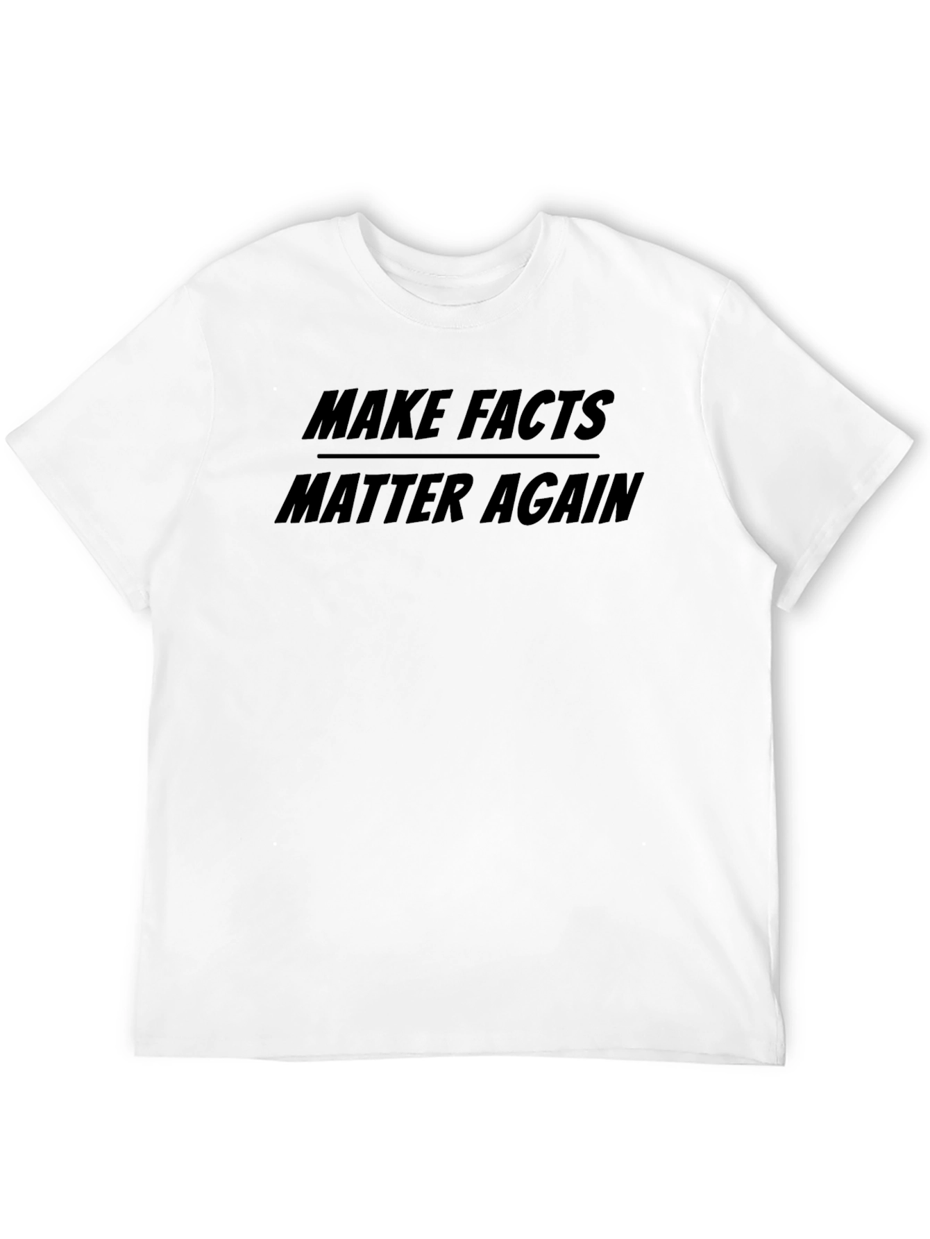 Make Facts Matter Again T-Shirt