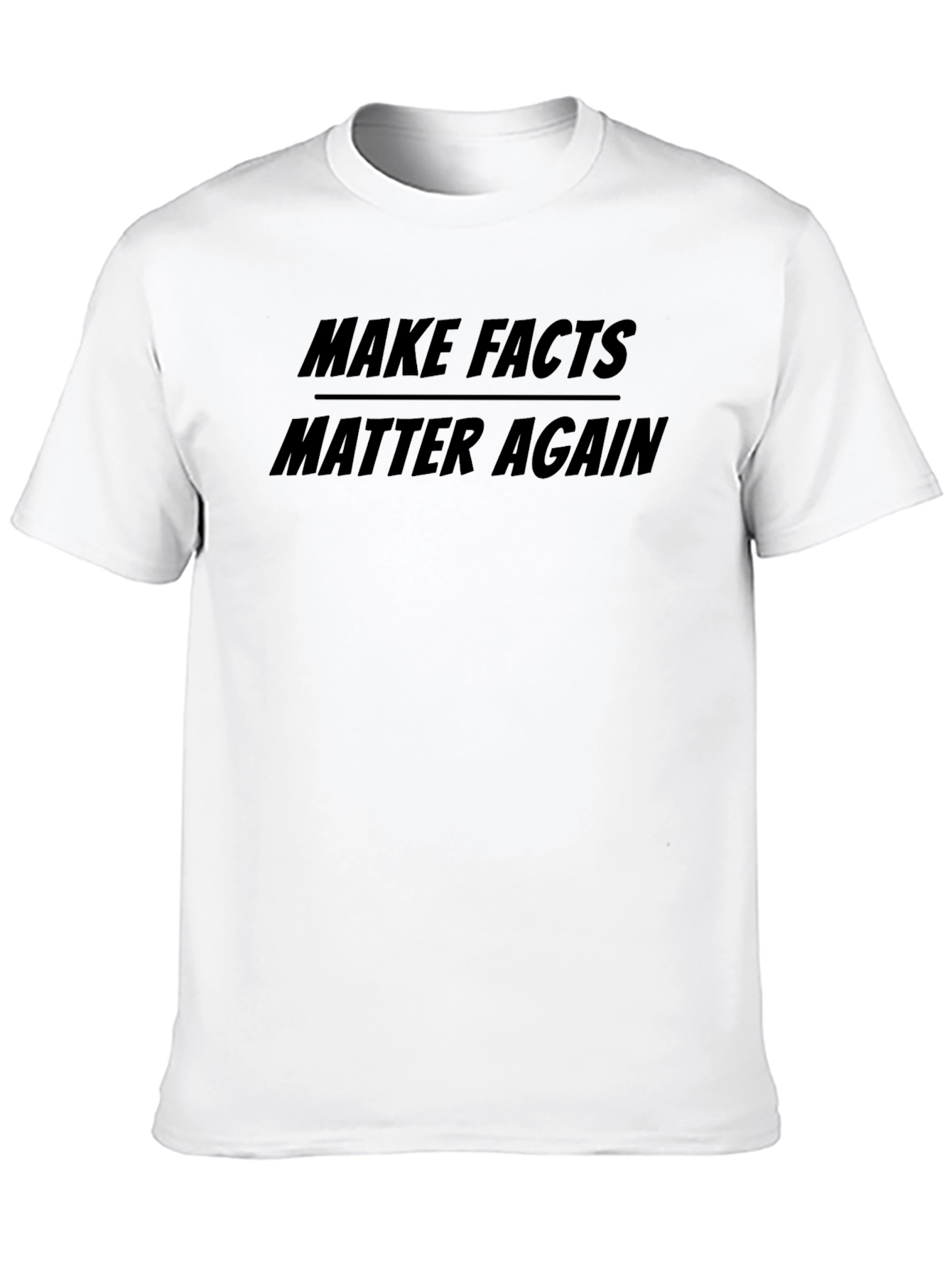 Make Facts Matter Again T-Shirt