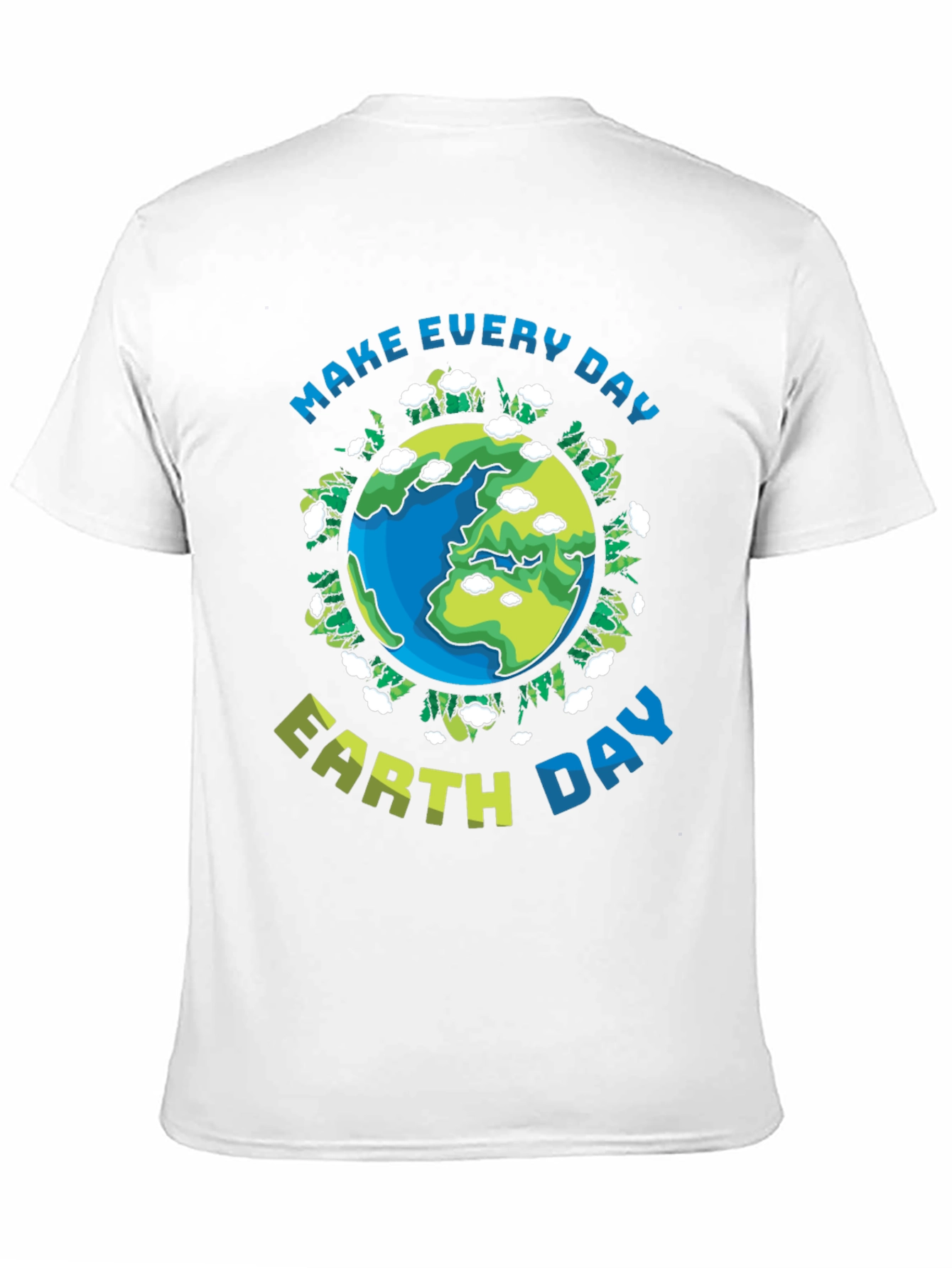 Earth Day T-Shirt: Make Every Day Earth Day
