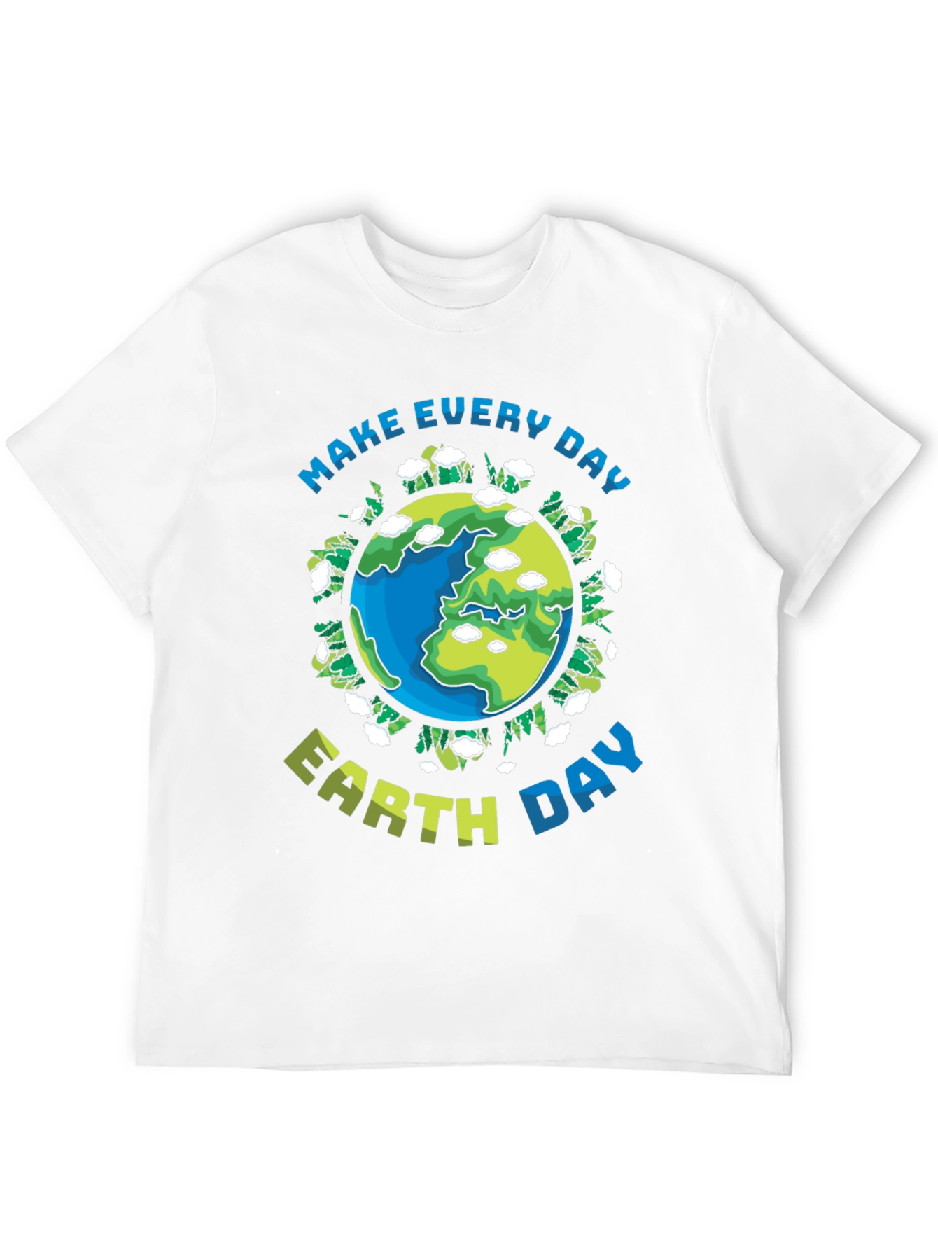 Earth Day T-Shirt: Make Every Day Earth Day