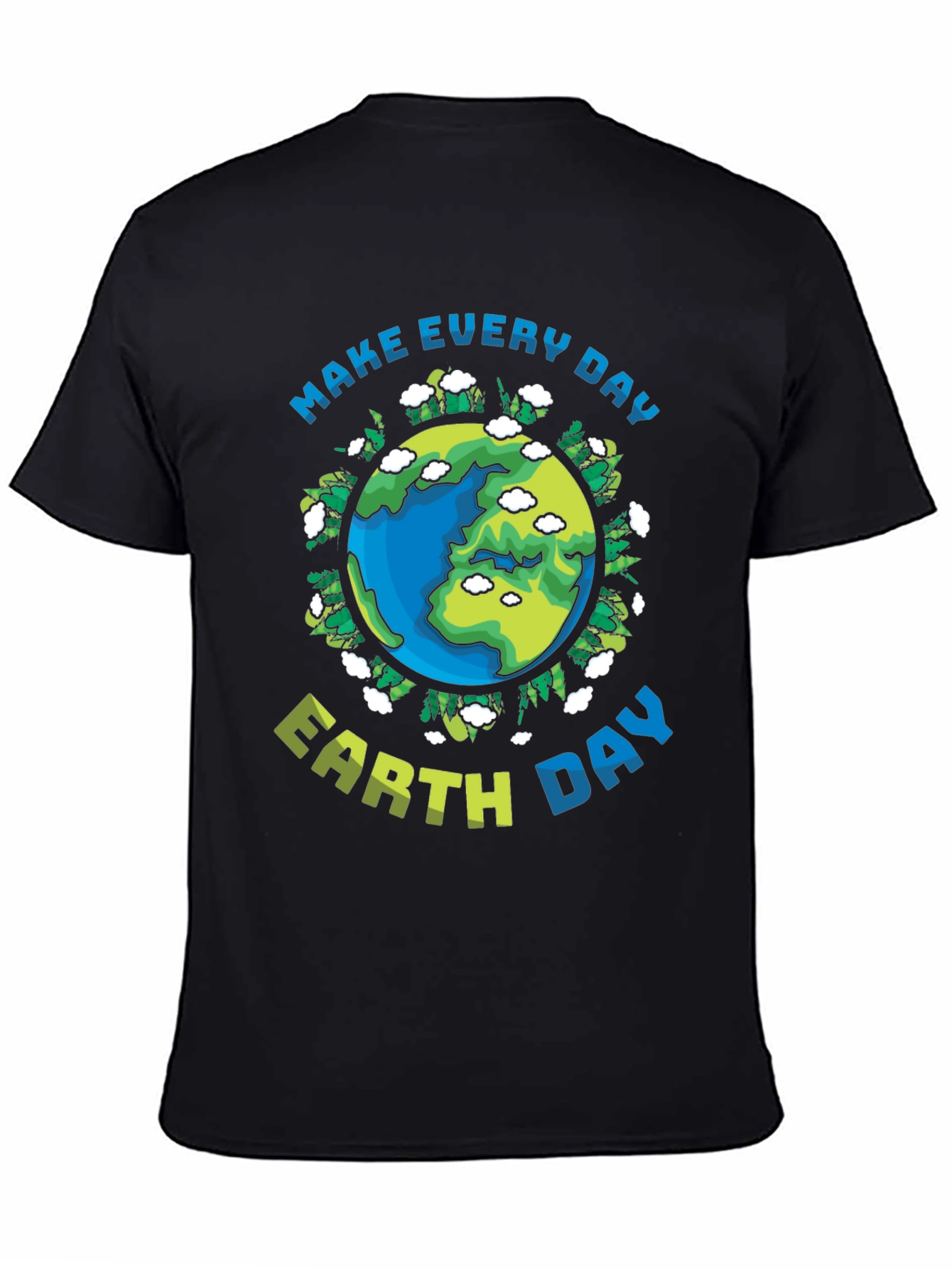 Earth Day T-Shirt: Make Every Day Earth Day