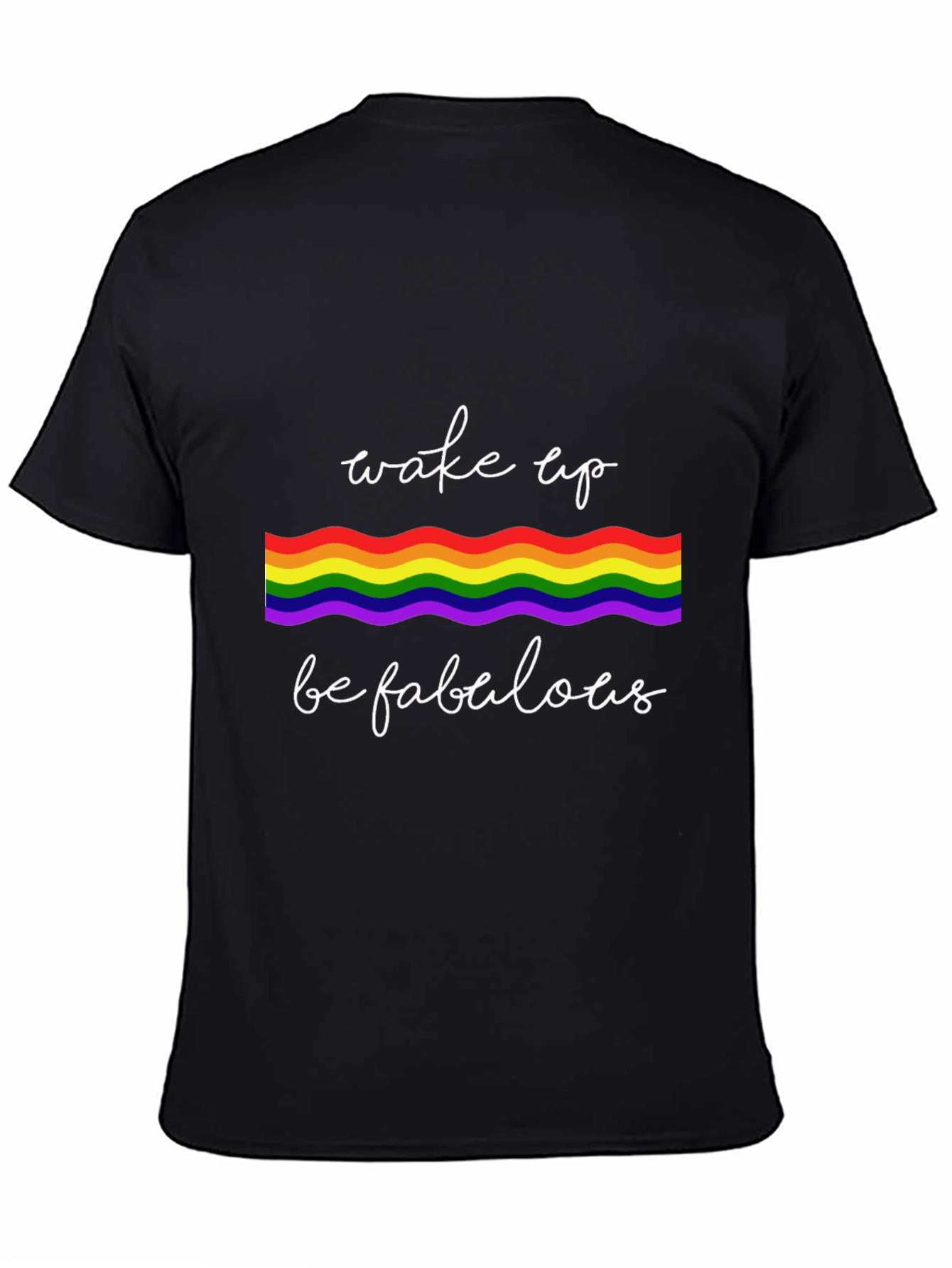 Wake Up Be Fabulous T-Shirt - Pride Rainbow Design